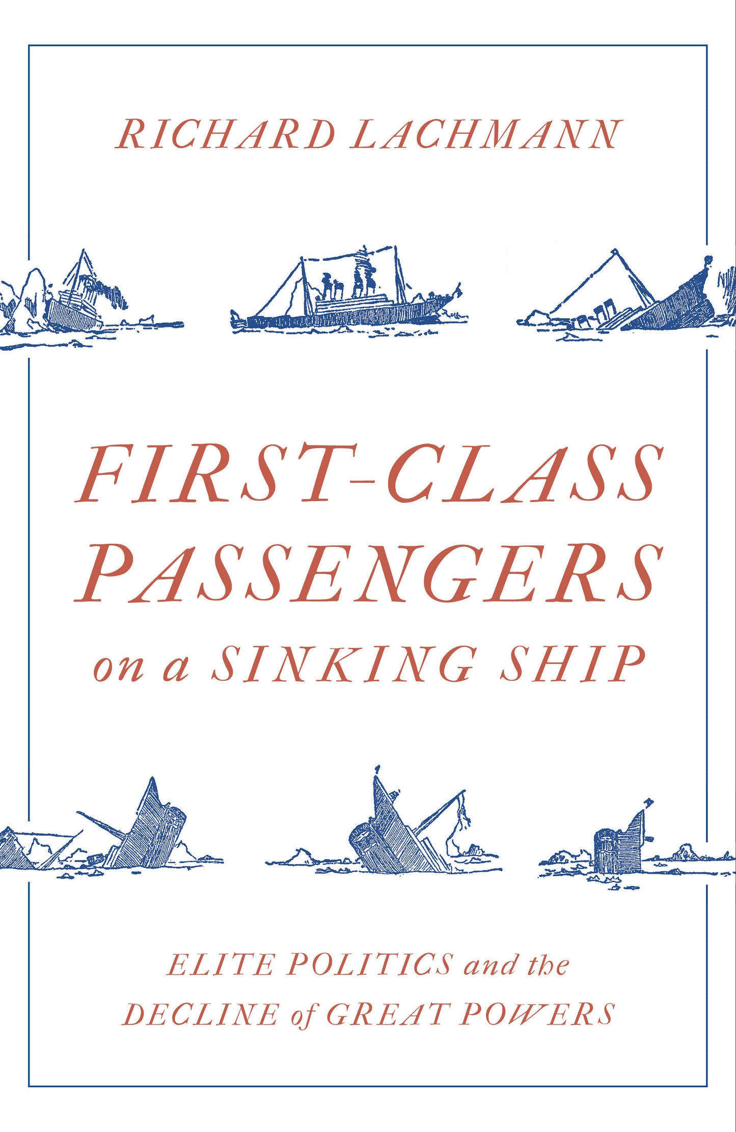 First Class Passengers on a Sinking Ship - Elite Politics and the Decline of Great Powers