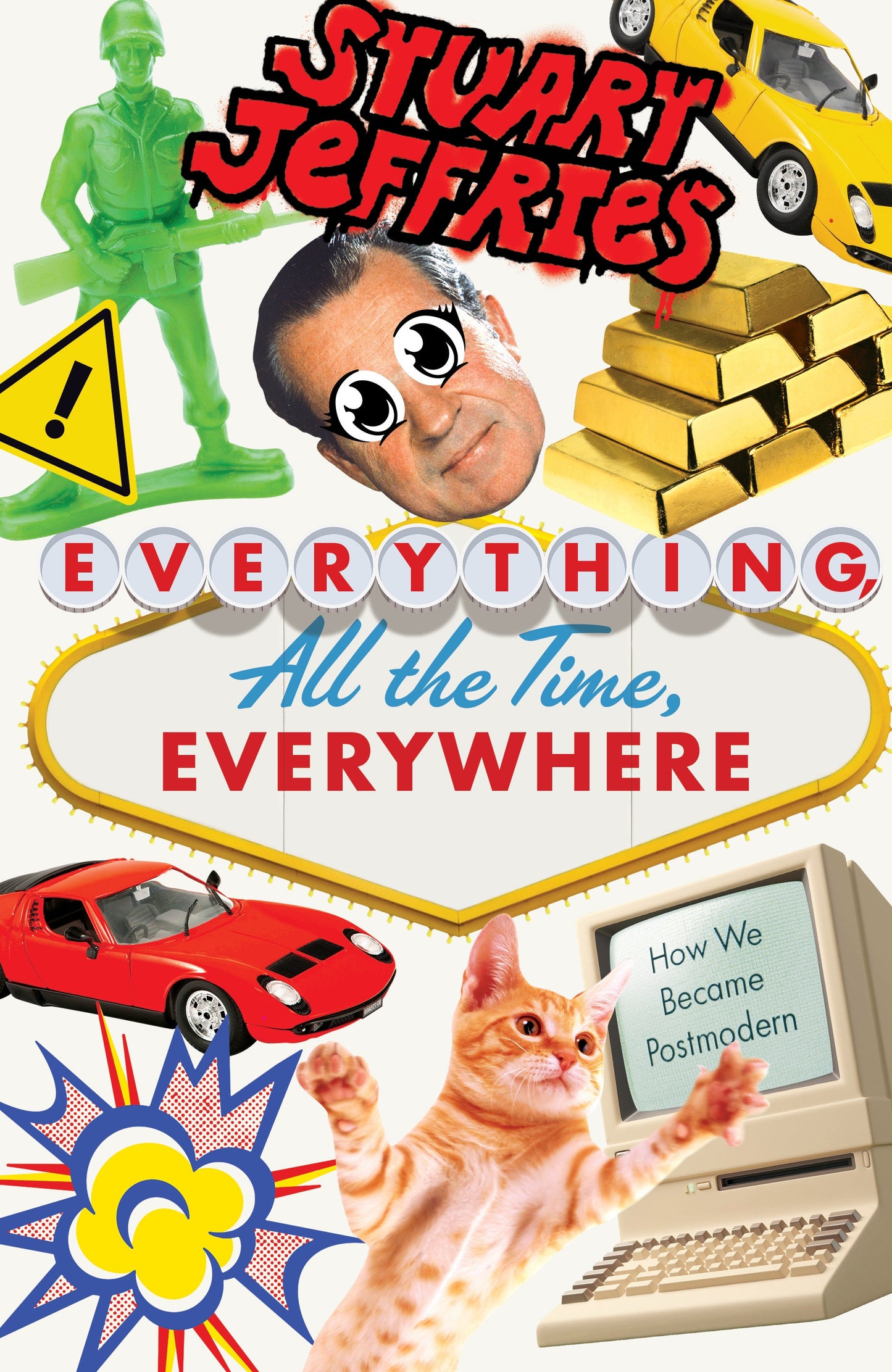 Everything, All the Time, Everywhere - How We Became Postmodern