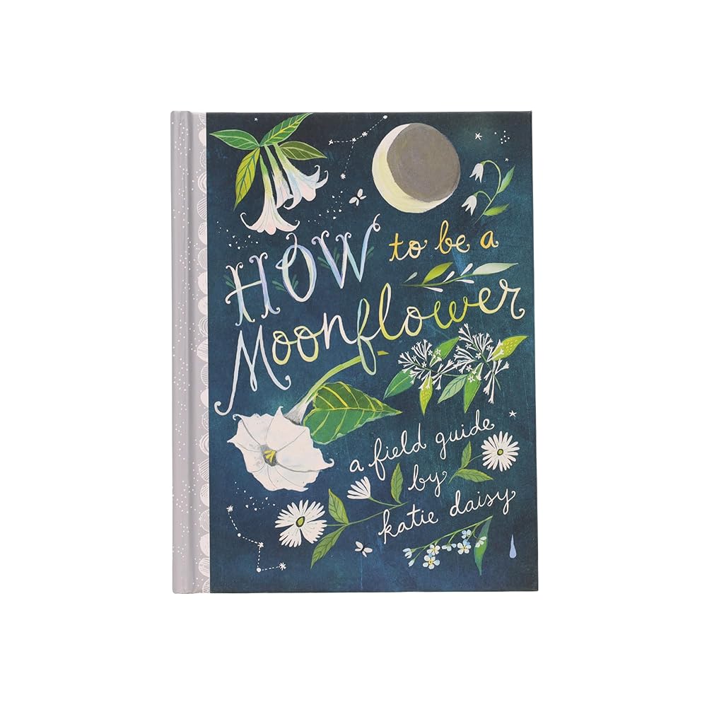 How to Be a Moonflower (Katie Daisy) by Katie Daisy