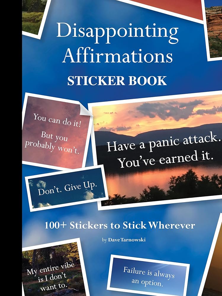 Disappointing Affirmations Sticker Book: 100+ Stickers to Stick Wherever by Dave Tarnowski