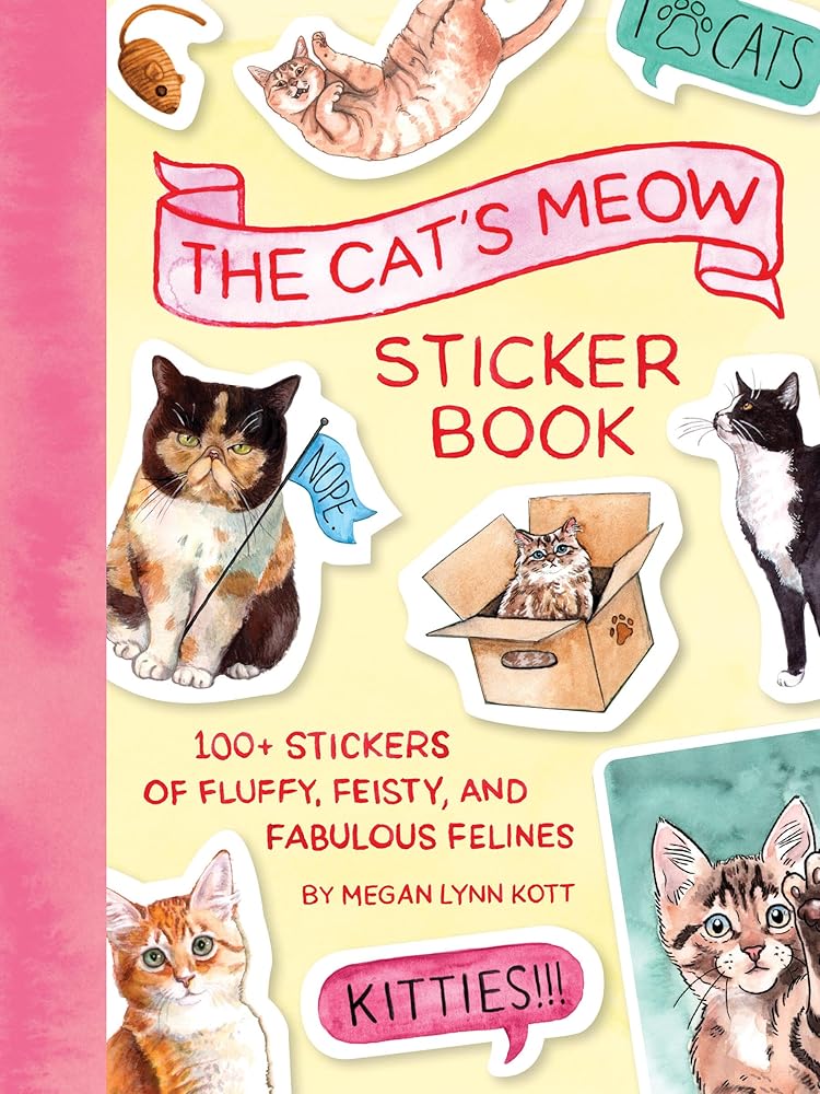 The Cat's Meow Sticker Book: 100+ Stickers of Fluffy, Feisty, and Fabulous Felines by Megan Lynn Kott
