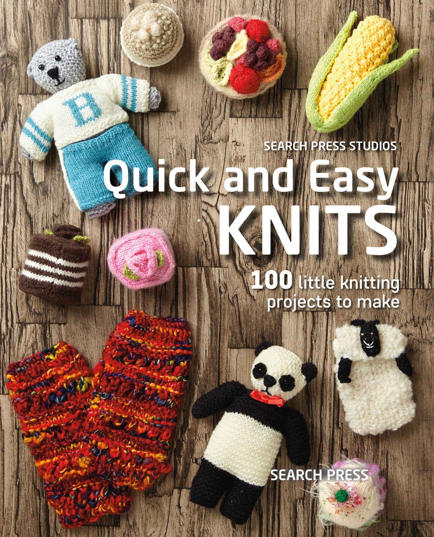 Quick and Easy Knits - 100 little knitting projects to make