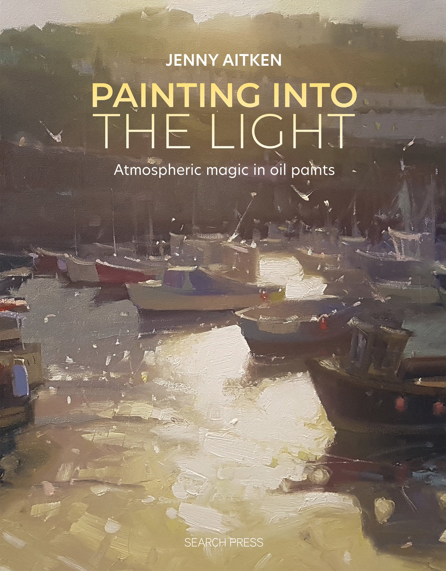 Painting into the Light - How to work atmospheric magic with your oil paints