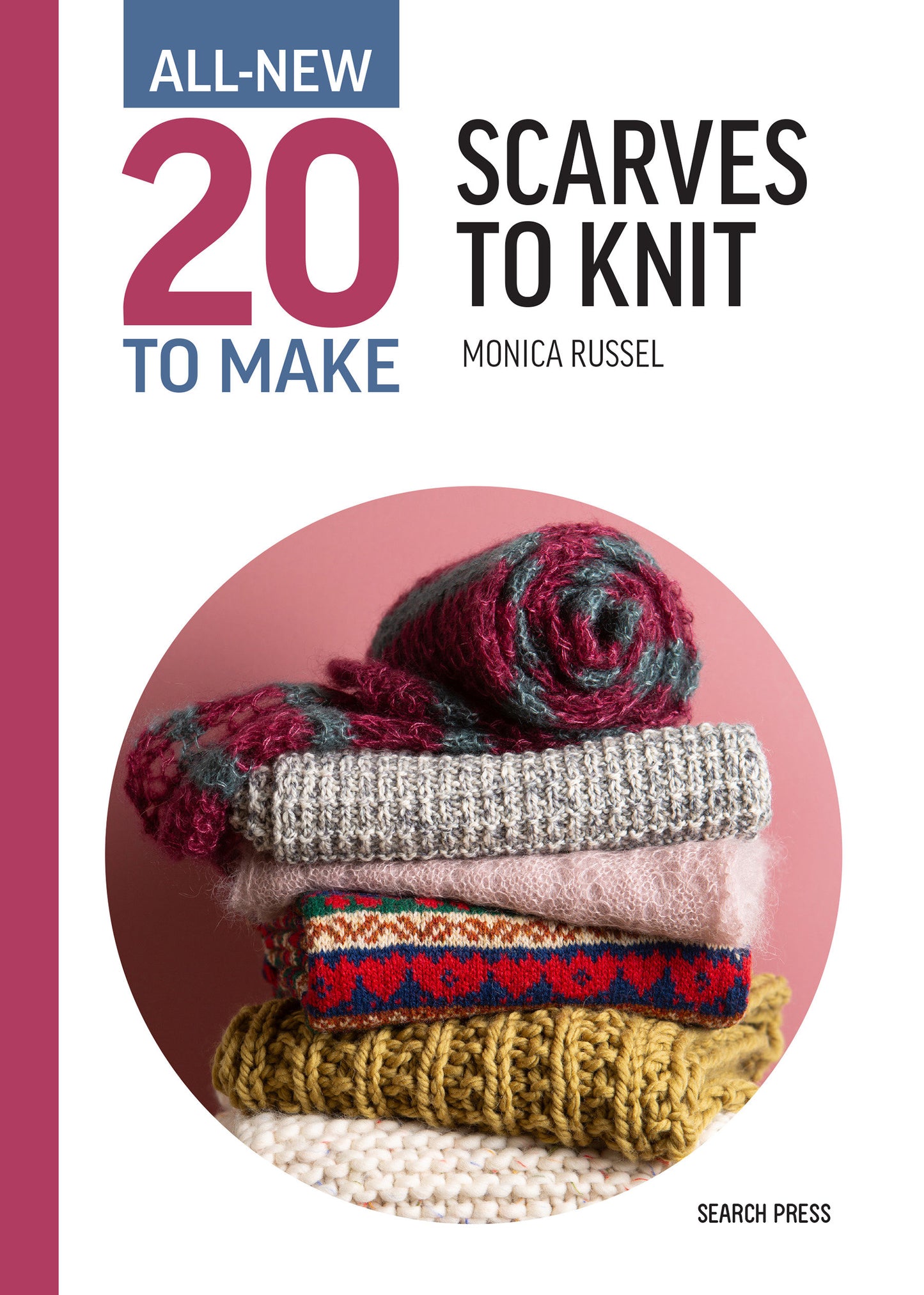 All-New Twenty to Make: Scarves to Knit (All New 20 to Make)