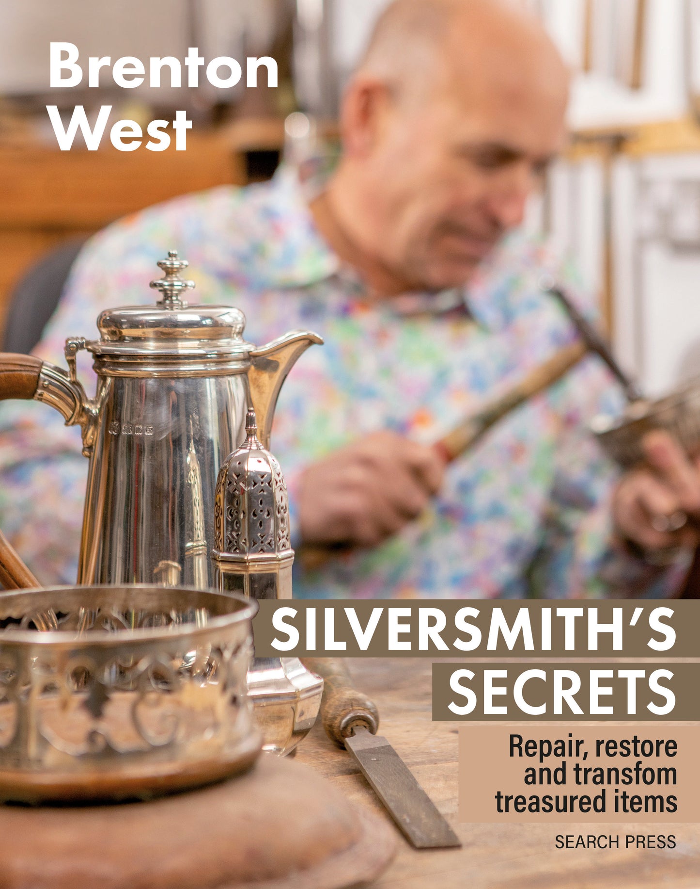Silversmith's Secrets - Repair, restore and transform treasured items