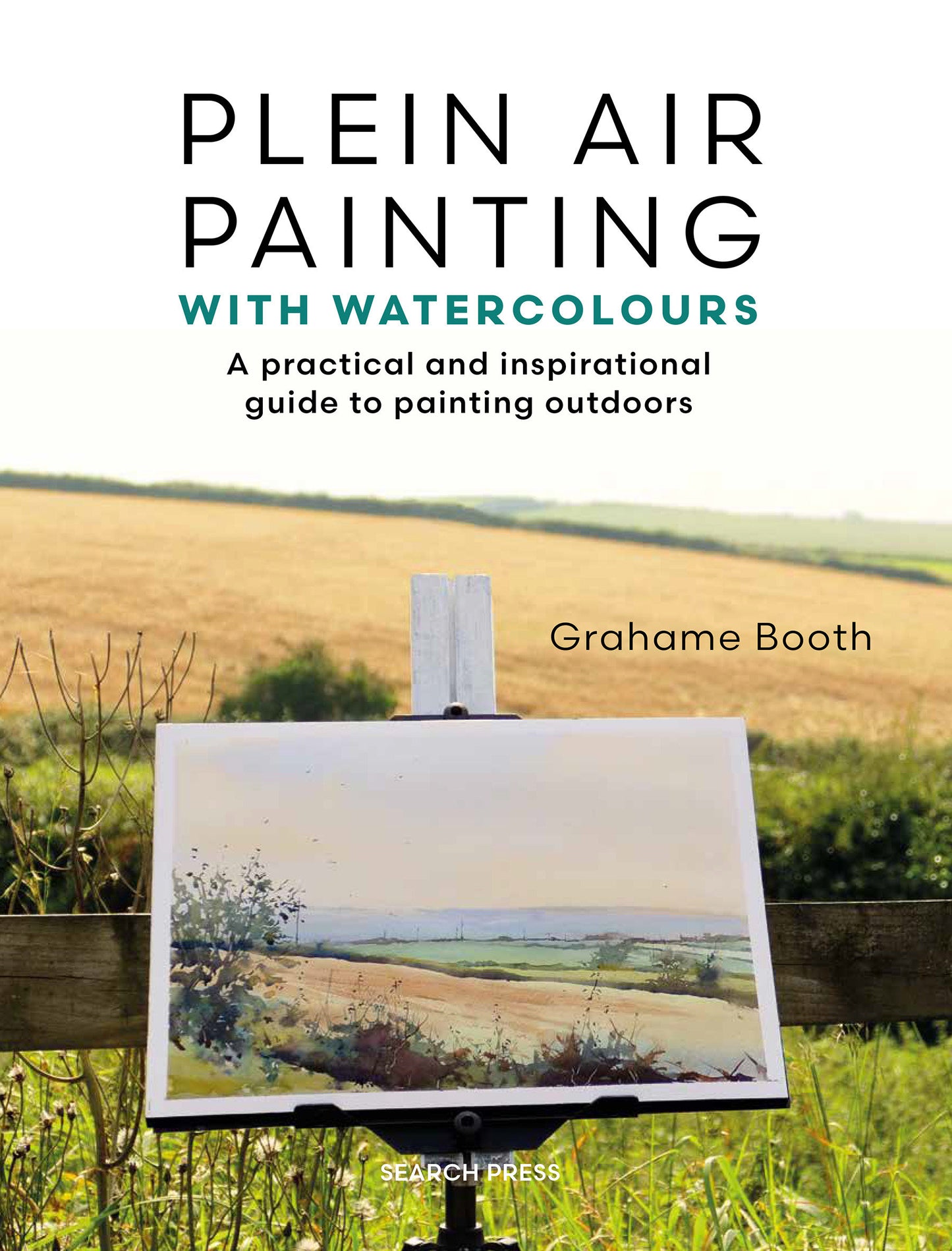 Plein Air Painting with Watercolours - A practical and inspirational guide to painting outdoors