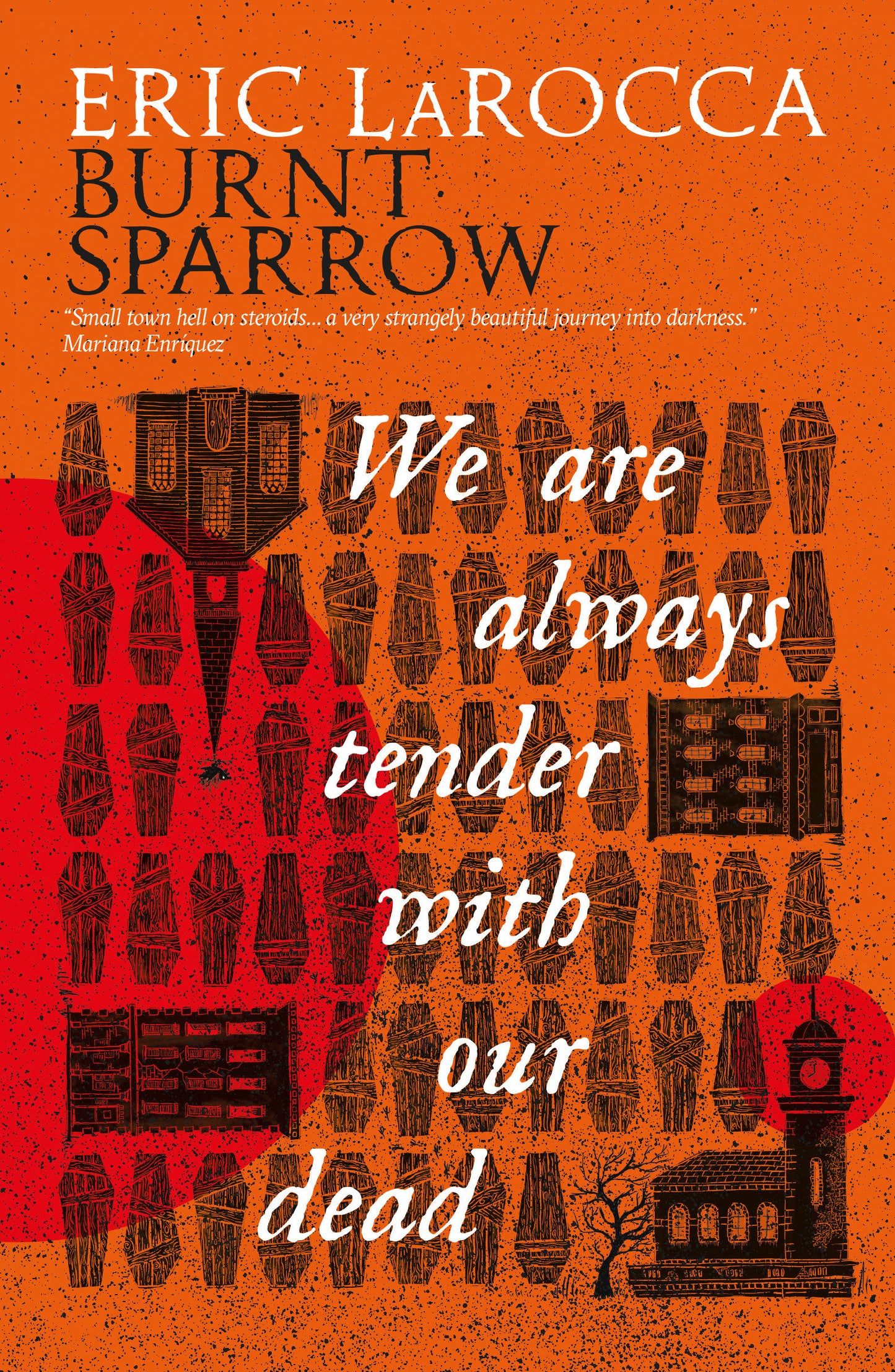 We Are Always Tender with Our Dead - (Burnt Sparrow, 1) (Burnt Sparrow) (Book:1)
