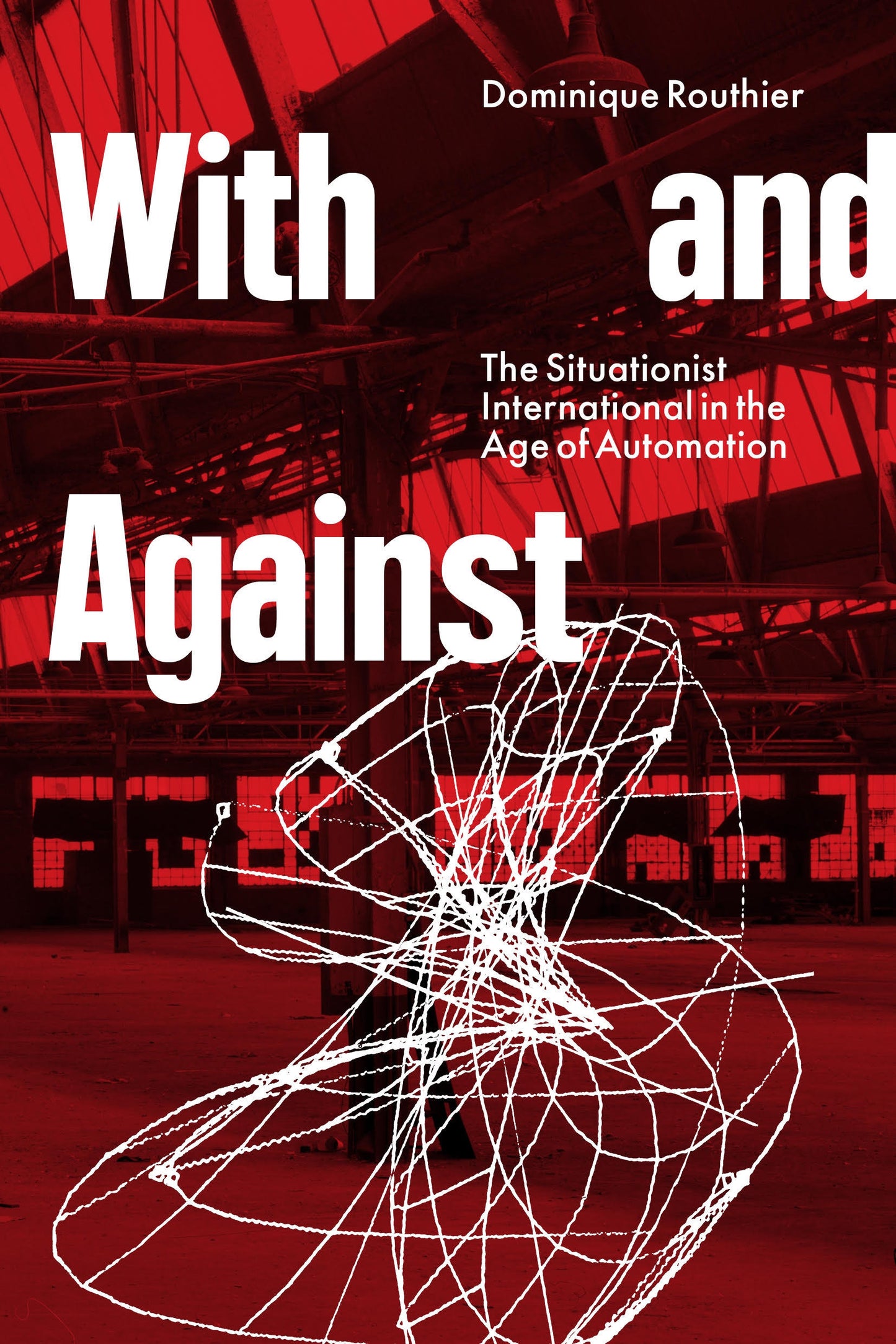 With and Against - The Situationist International in the Age of Automation