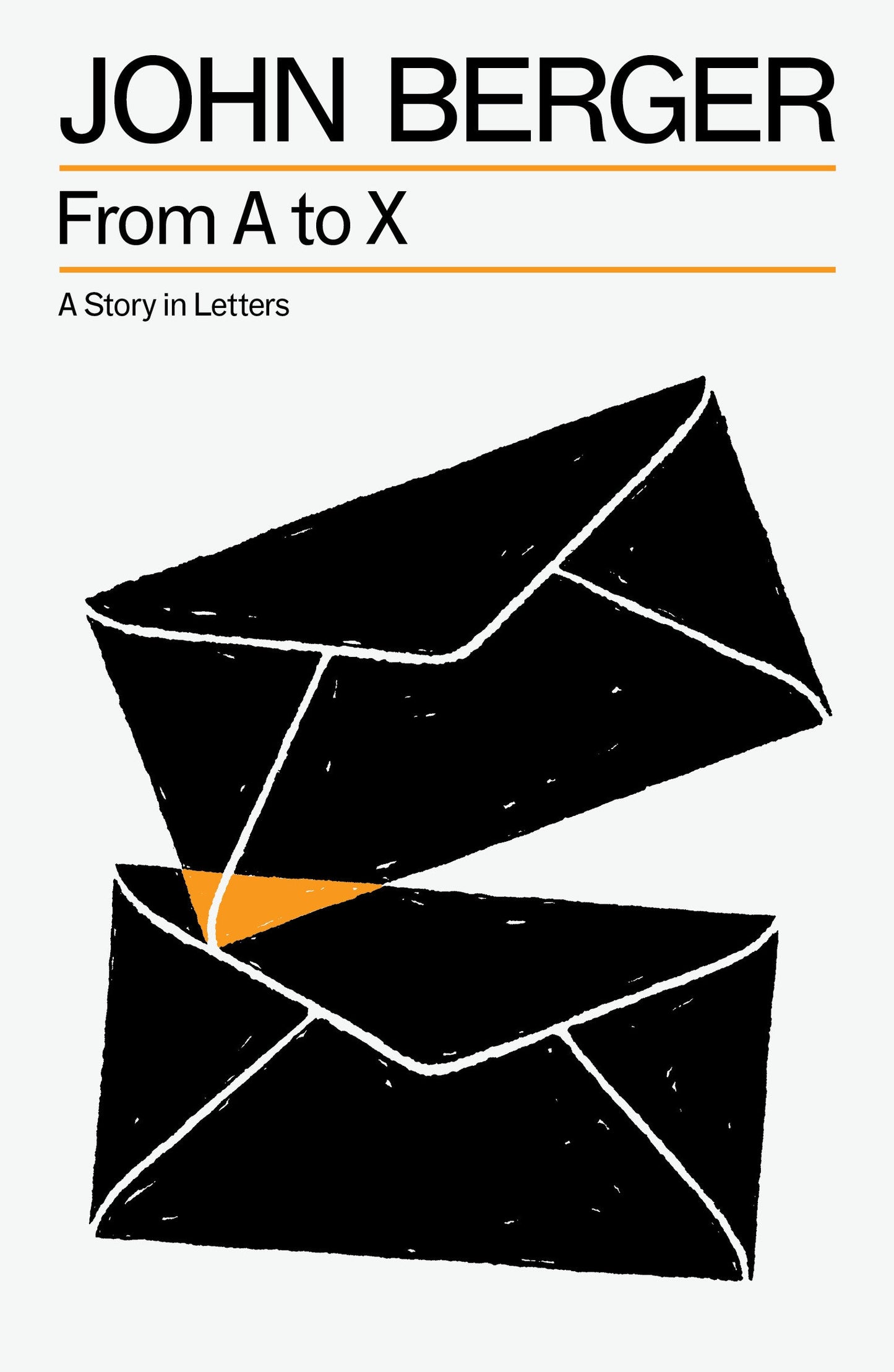 From A to X - A Story in Letters (The Essential John Berger)