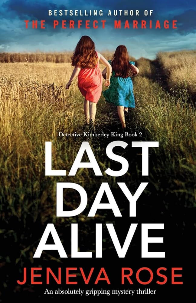 Last Day Alive: An absolutely gripping mystery thriller (Detective Kimberley King) by Jeneva Rose