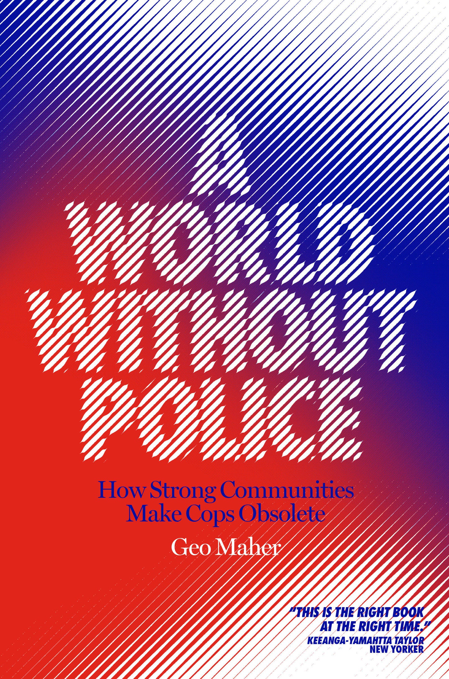 A World Without Police - How Strong Communities Make Cops Obsolete