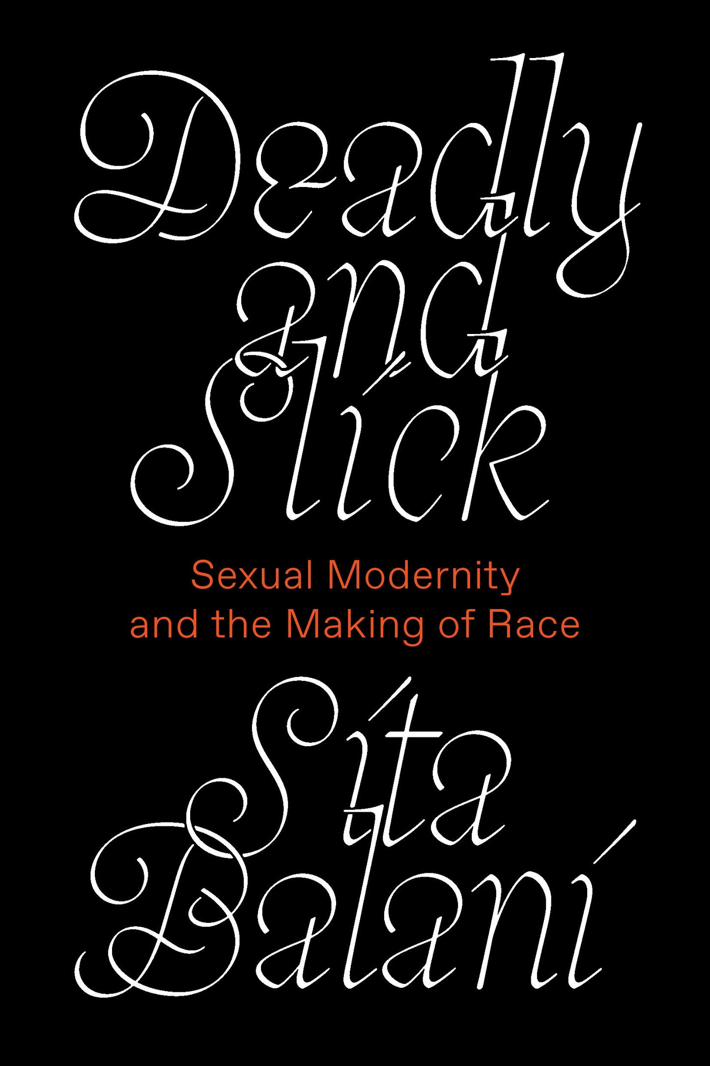 Deadly and Slick - Sexual Modernity and the Making of Race