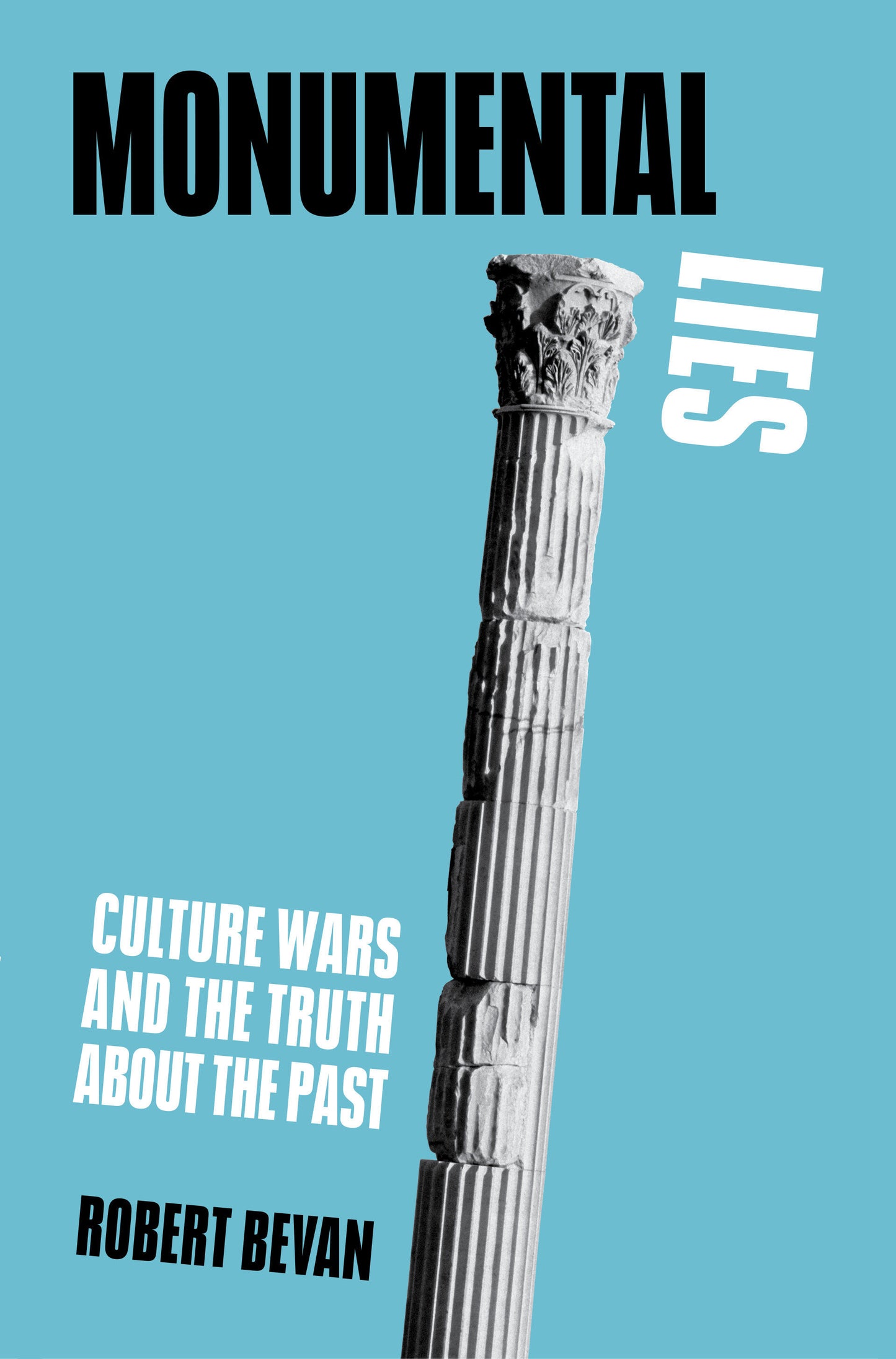Monumental Lies - Culture Wars and the Truth about the Past