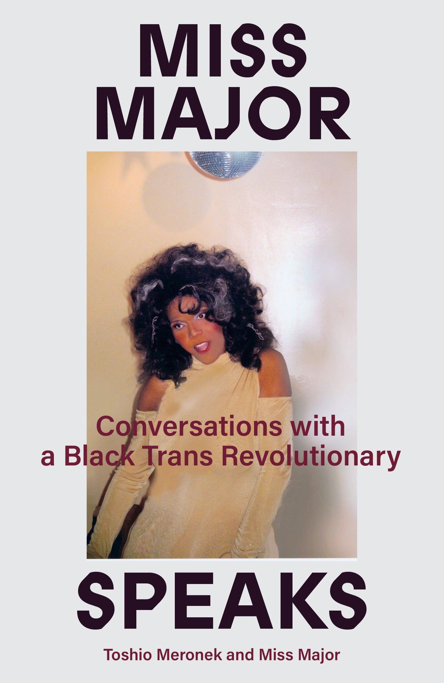 Miss Major Speaks - Conversations with a Black Trans Revolutionary