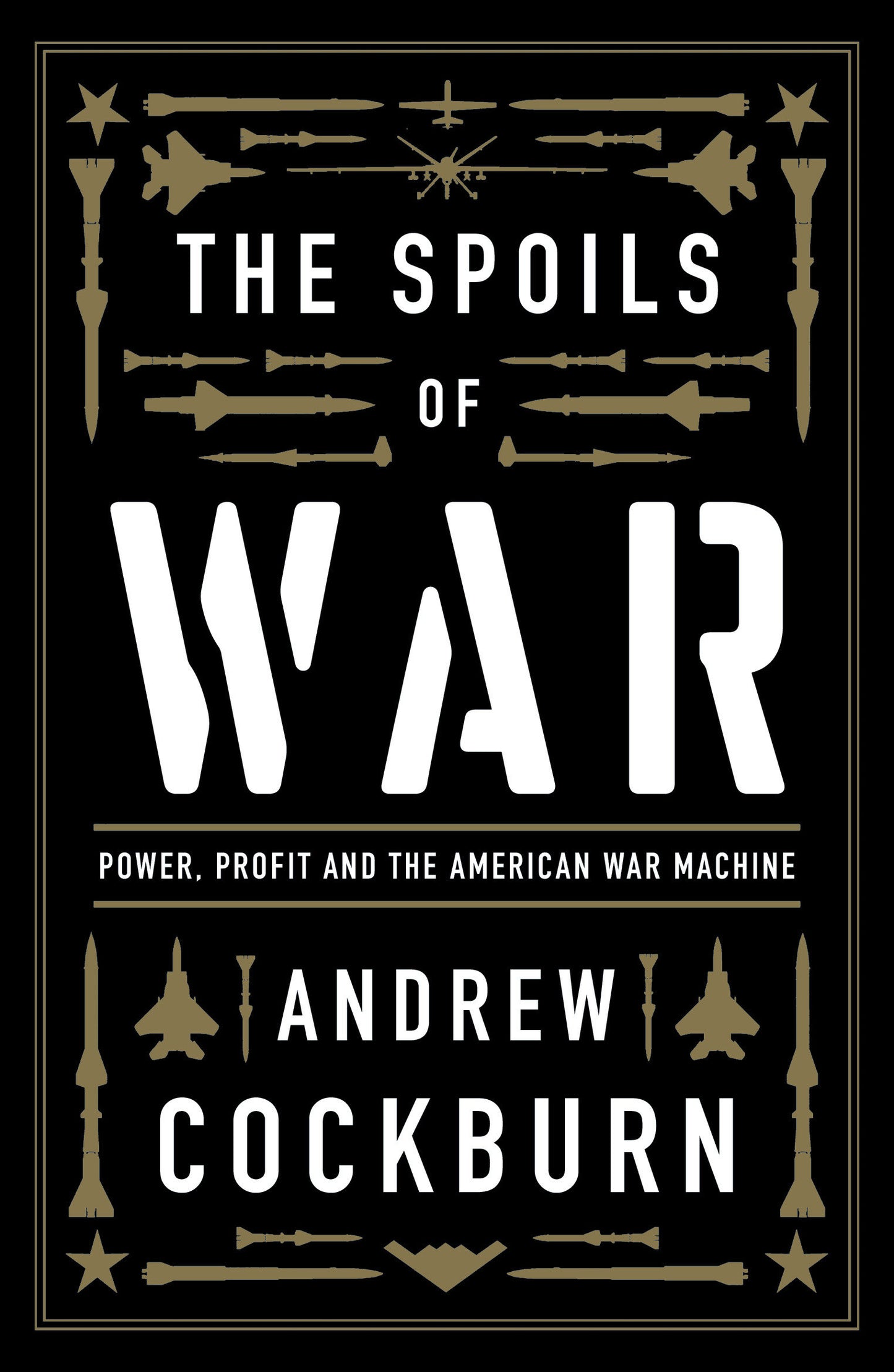 The Spoils of War - Power, Profit and the American War Machine