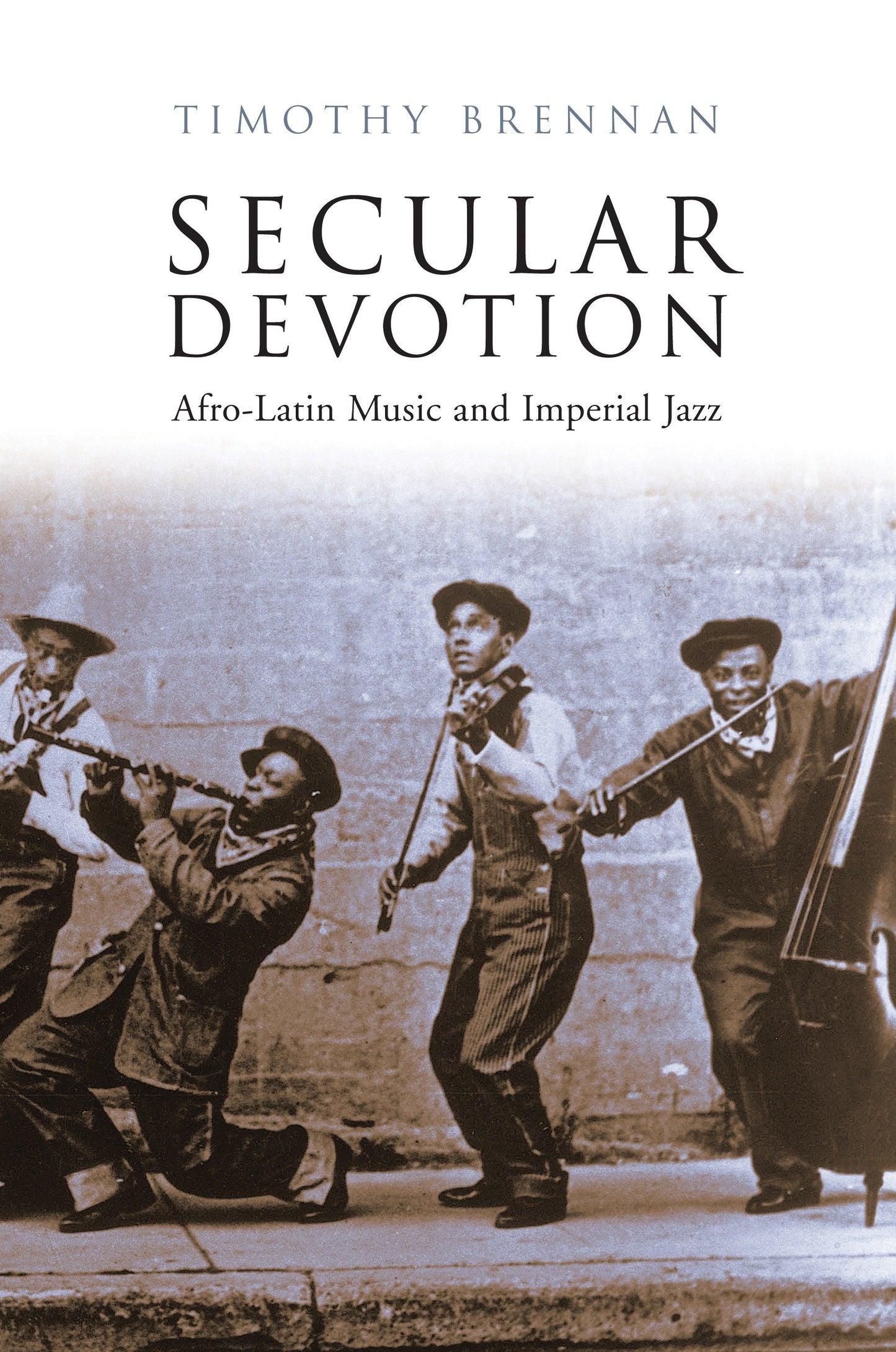 Secular Devotion - Afro-latin Music and Imperial Jazz