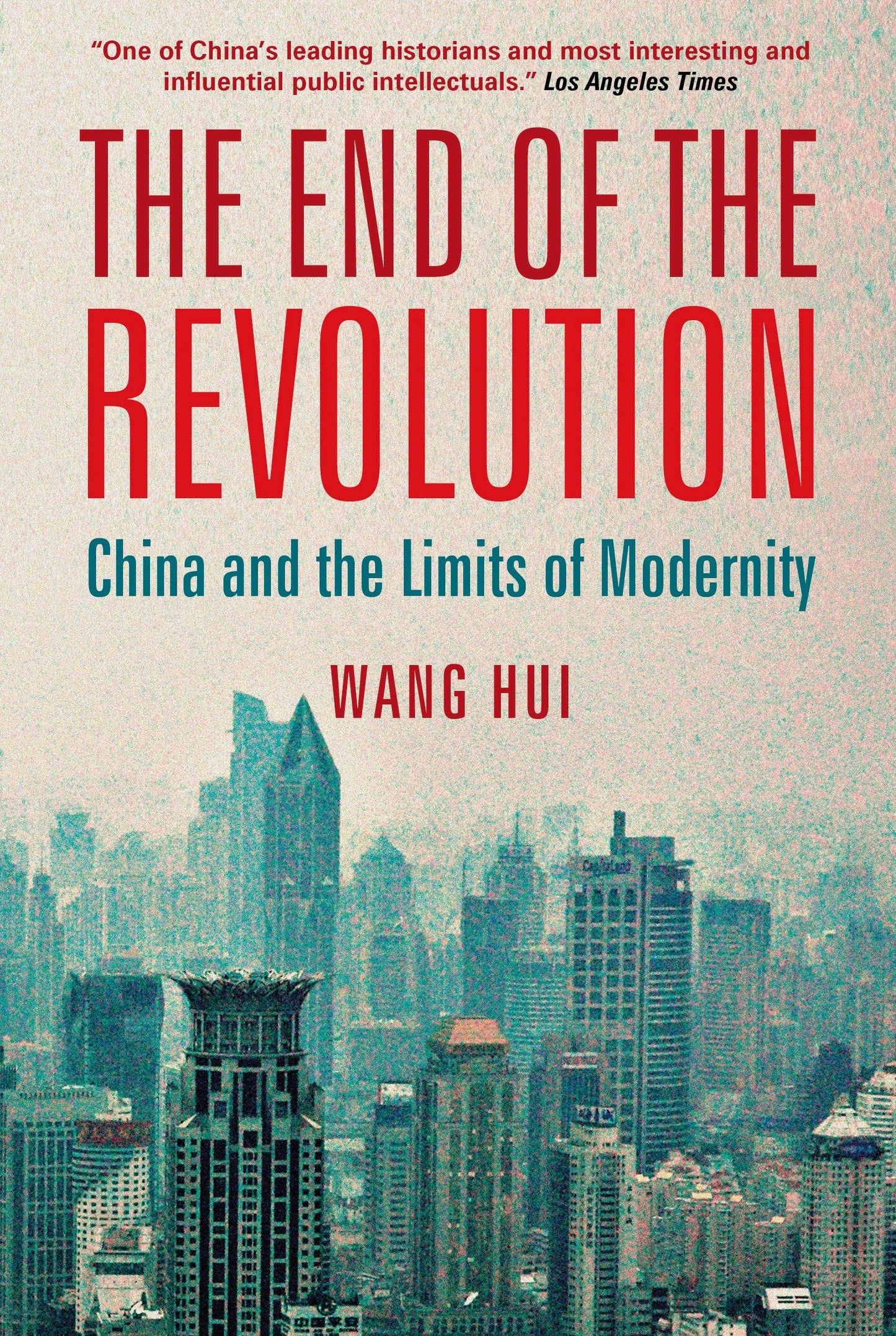 The End of the Revolution - China and the Limits of Modernity