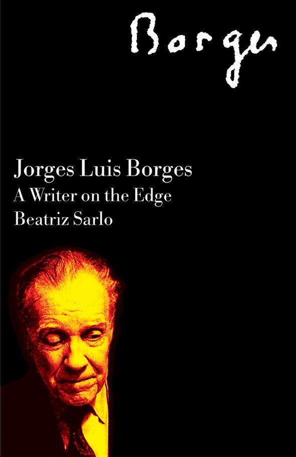 Jorge Luis Borges - A Writer on the Edge (Critical Studies in Latin American and Iberian Culture)