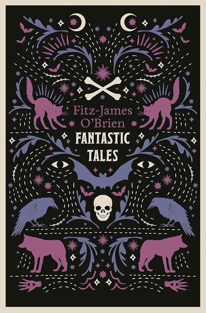 The Fantastic Tales of Fitz-James O'Brien: Fully Annotated Edition by Fitz-James O'Brien, Michael Hayes