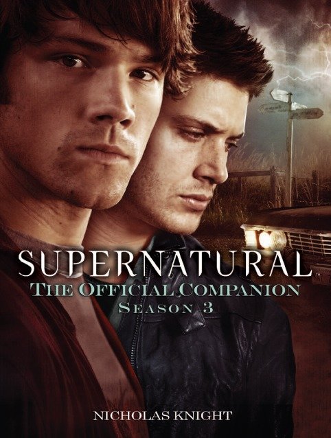 Supernatural: The Official Companion Season 3 (Supernatural: The Official Companion) (Book:3)