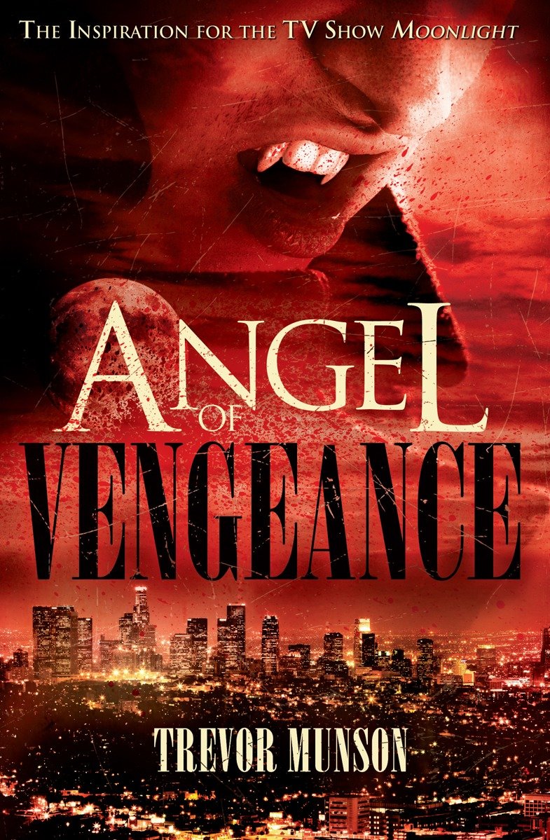 Angel of Vengeance - The Novel that Inspired the TV Show Moonlight