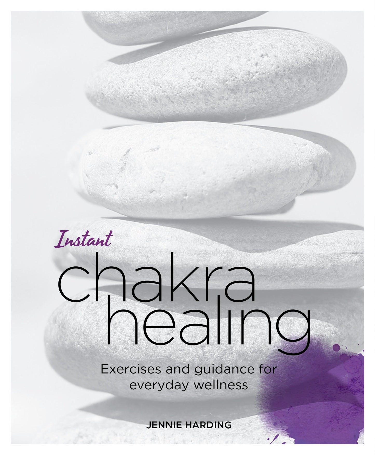 Instant Chakra Healing - Exercises and Guidance for Everyday Wellness (Blueprints for Wellness) (Book:3)