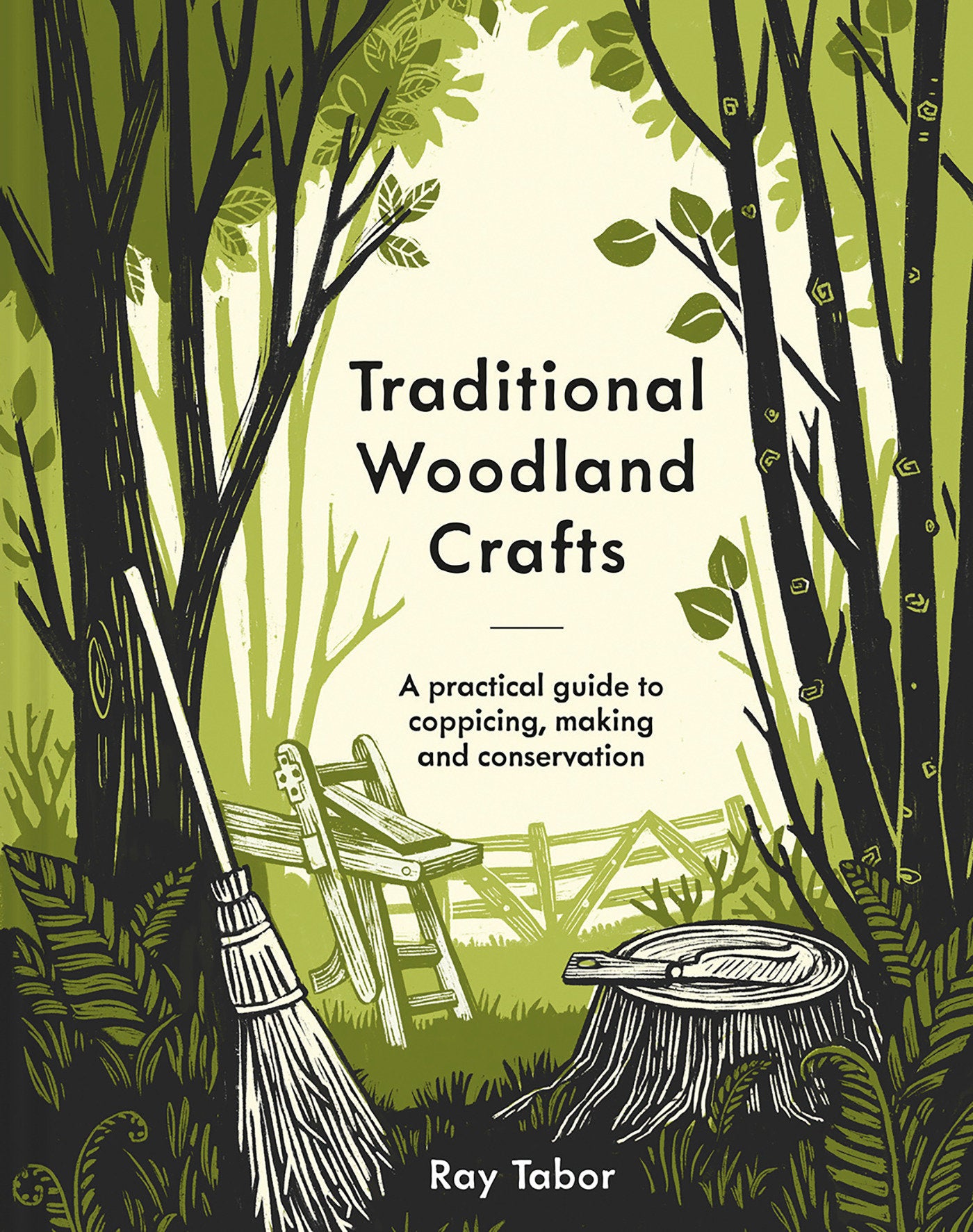 Traditional Woodland Crafts New Edition - A Practical Guide to Coppicing, Making, and Conservation