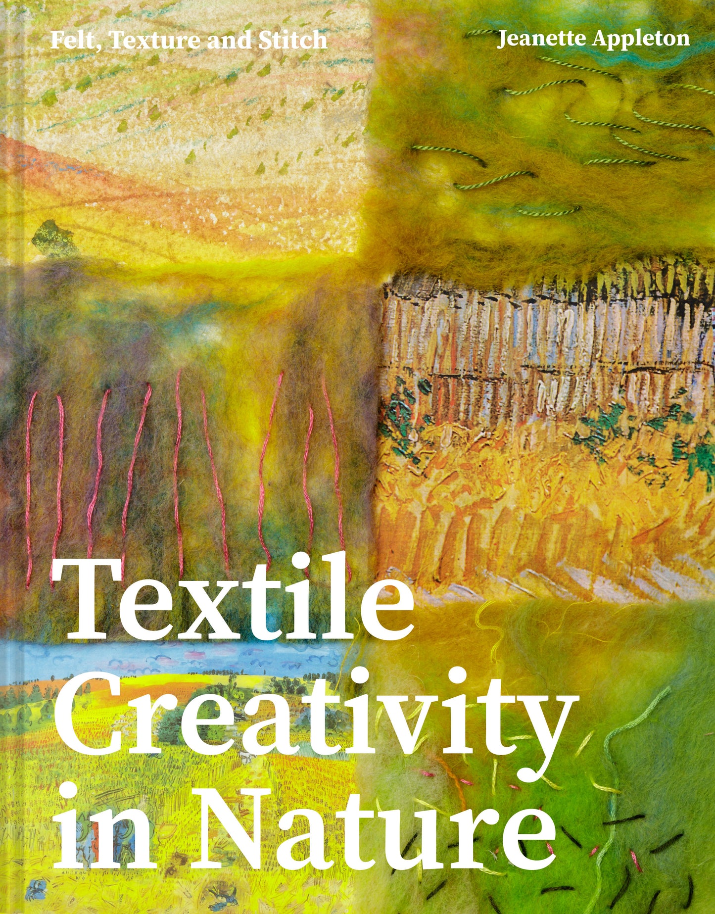 Textile Creativity Through Nature - Felt, Texture, and Stitch