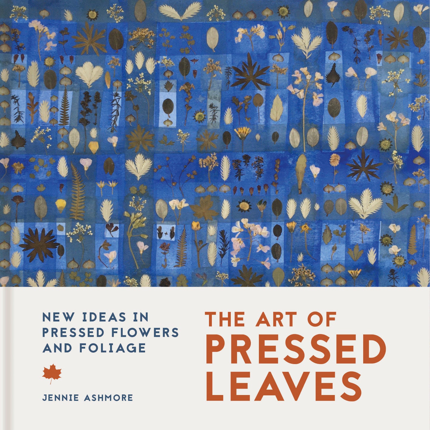 The Art of Pressed Leaves - New Ideas in Pressed Leaves and Flowers