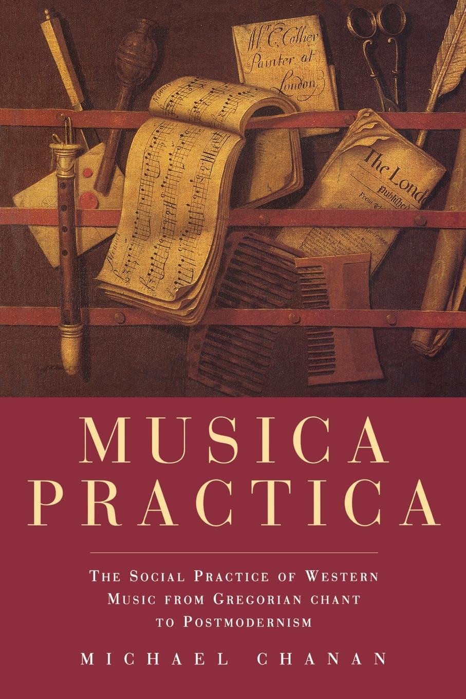 Musica Practica - The Social Practice of Western Music From Gregorian Chant to Postmodernism