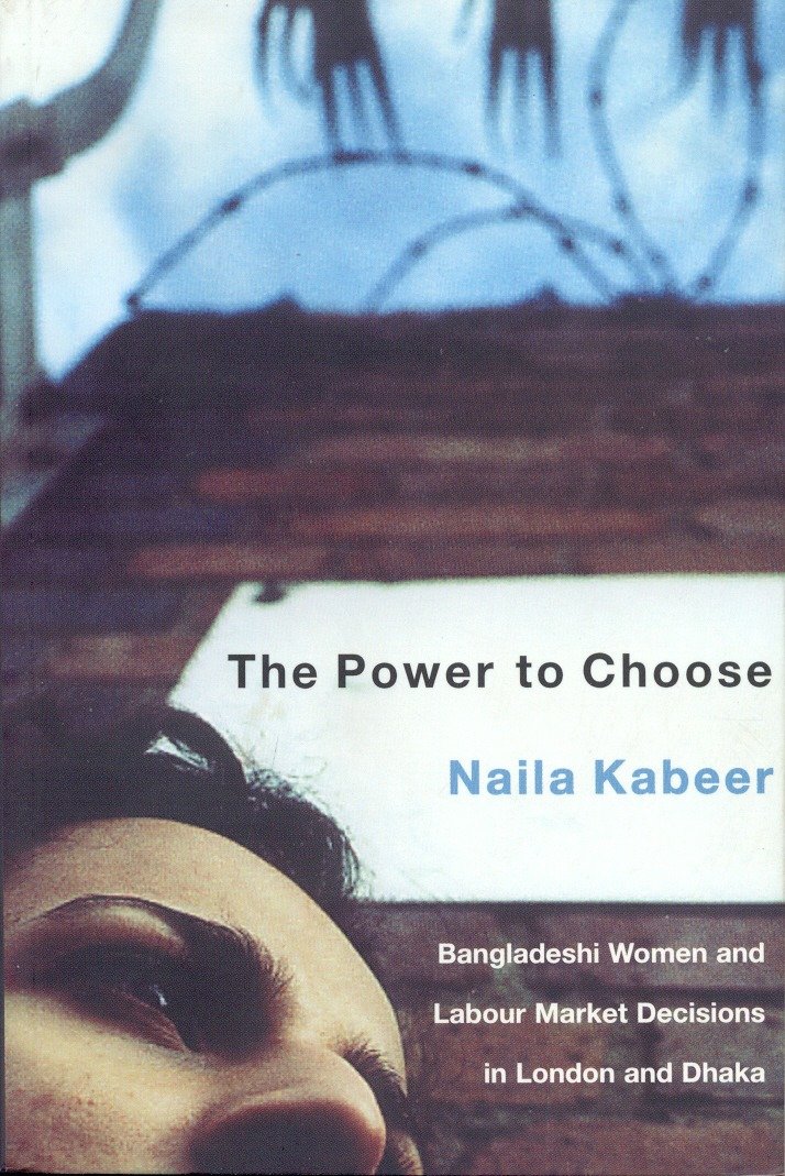 The Power to Choose - Bangladeshi Women and Labor Market Decisions in London and Dhaka