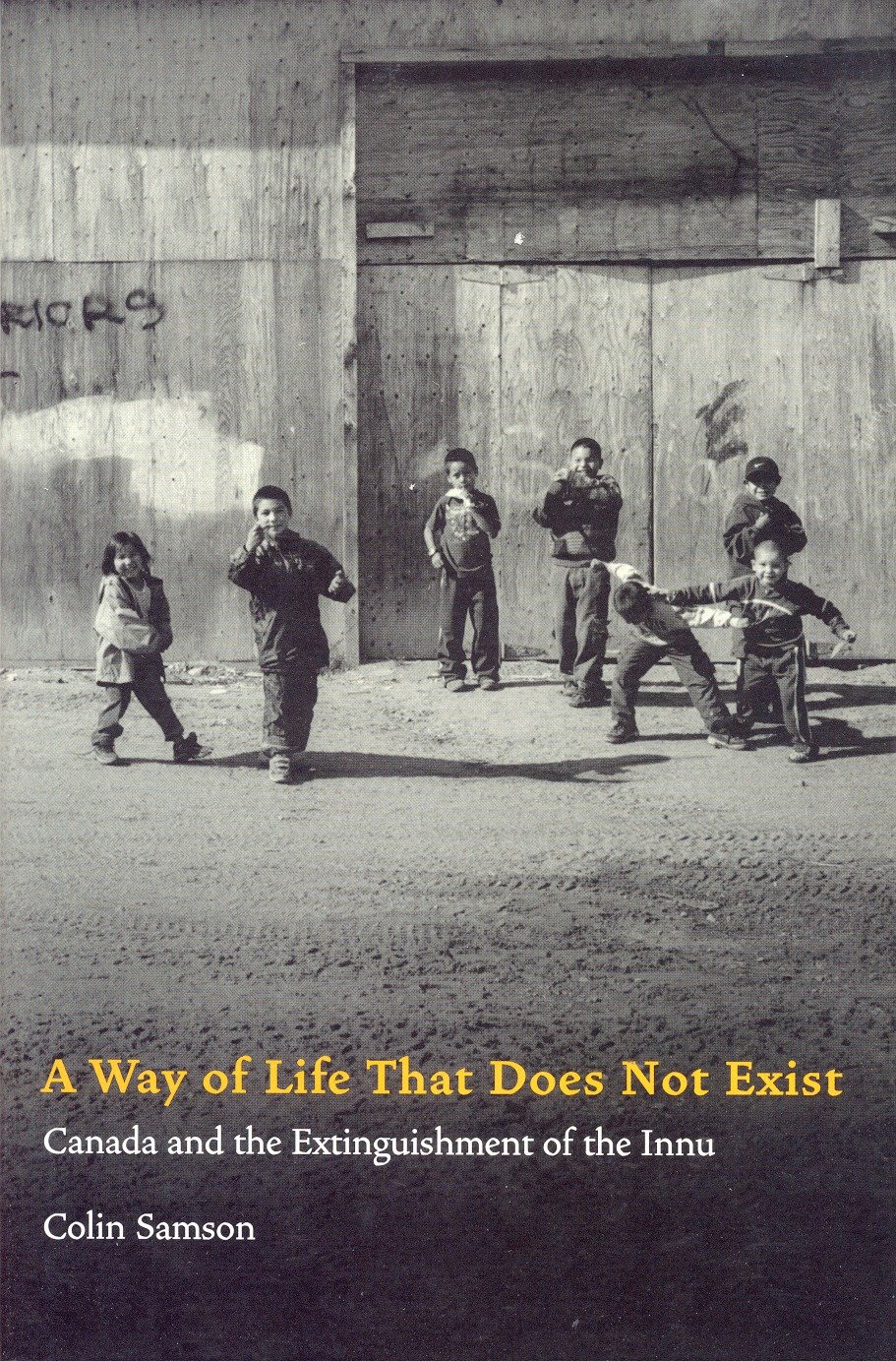 A Way of Life That Does Not Exist - Canada and the Extinguishment of the Innu