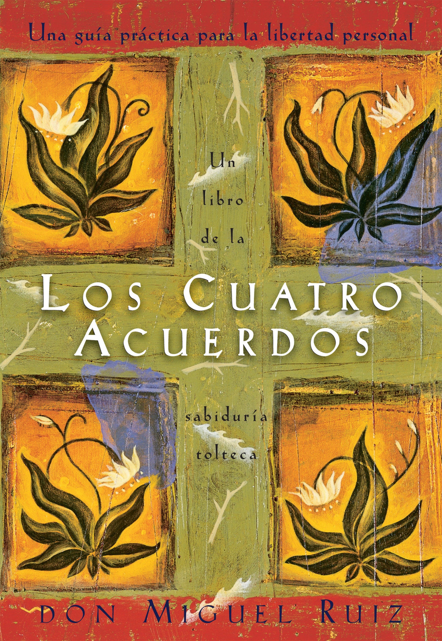 Los cuatro acuerdos, The Four Agreements - Una guia practica para la libertad personal, The Four Agreements, Spanish-Language Edition, A Practical Guide for Personal Freedom (Un libro de la sabidur�a tolteca) (Book:1)