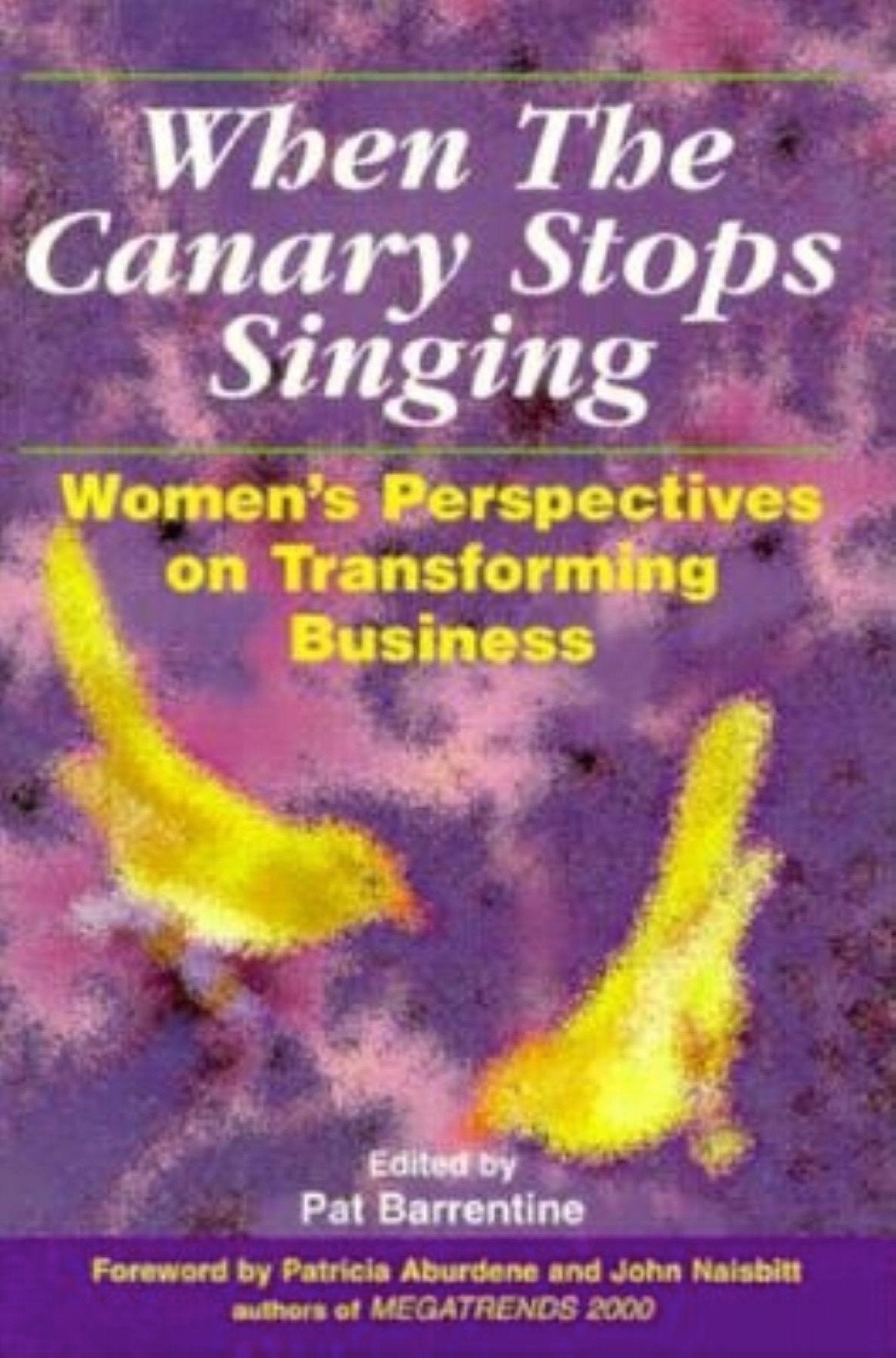 When the Canary Stops Singing - Women's Perspectives on Transforming Business