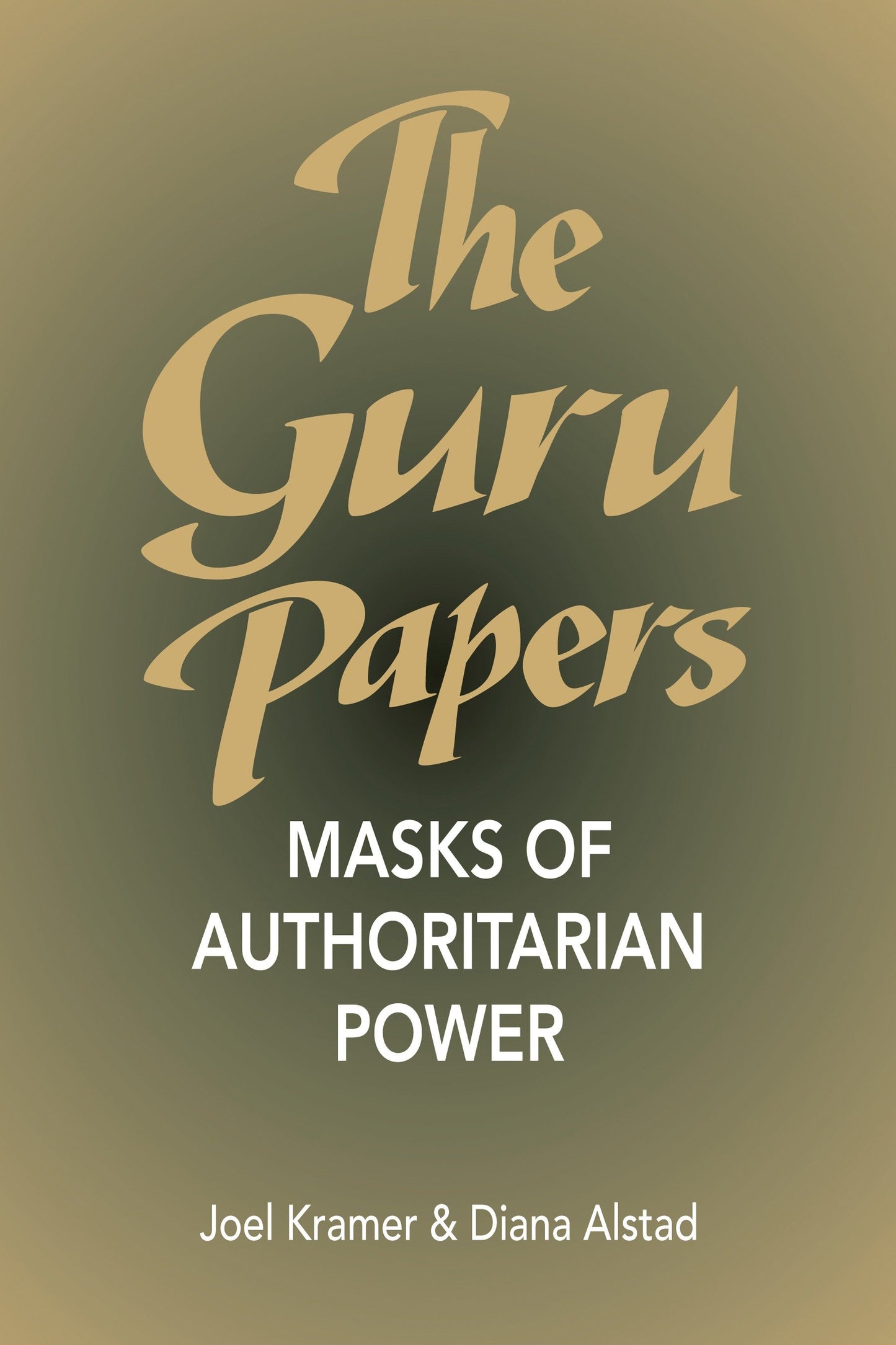The Guru Papers - Masks of Authoritarian Power