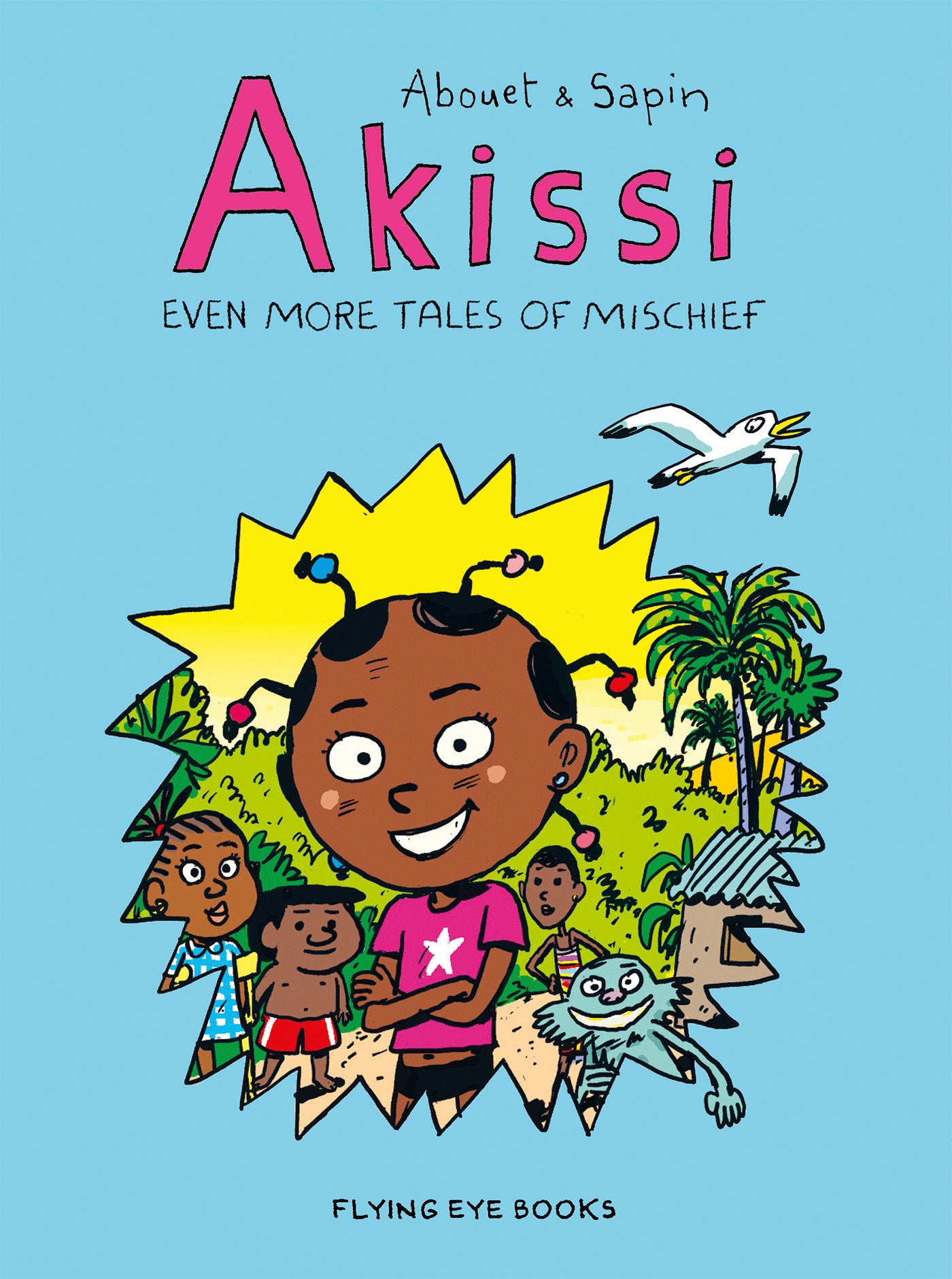 Akissi: Even More Tales of Mischief - Akissi Book 3