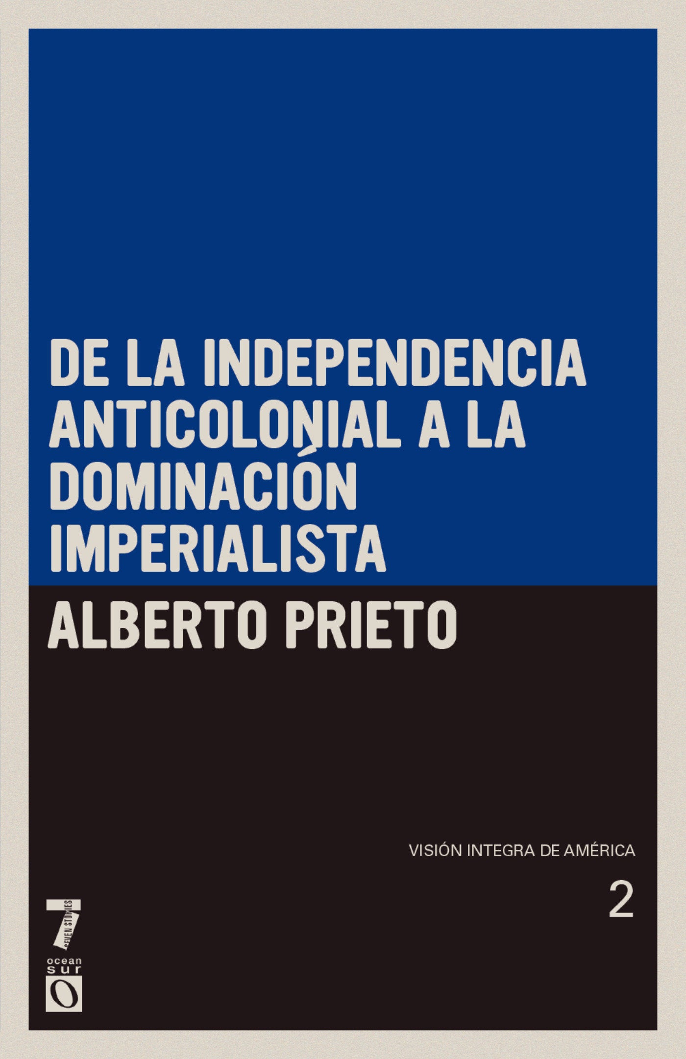 De la independencia anticolonial a la dominaci�n imperialista - Visi�n �ntegra de Am�rica Tomo II