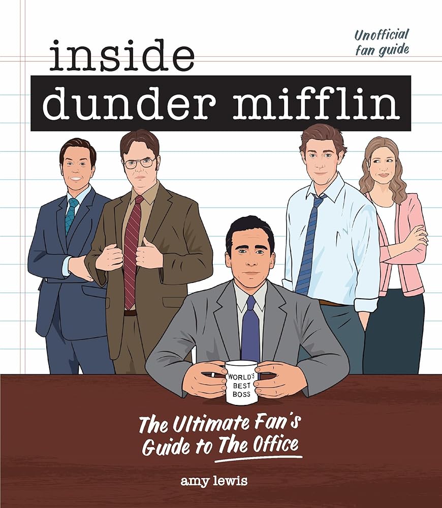 Inside Dunder Mifflin: The Ultimate Fan's Guide to The Office by Amy Lewis