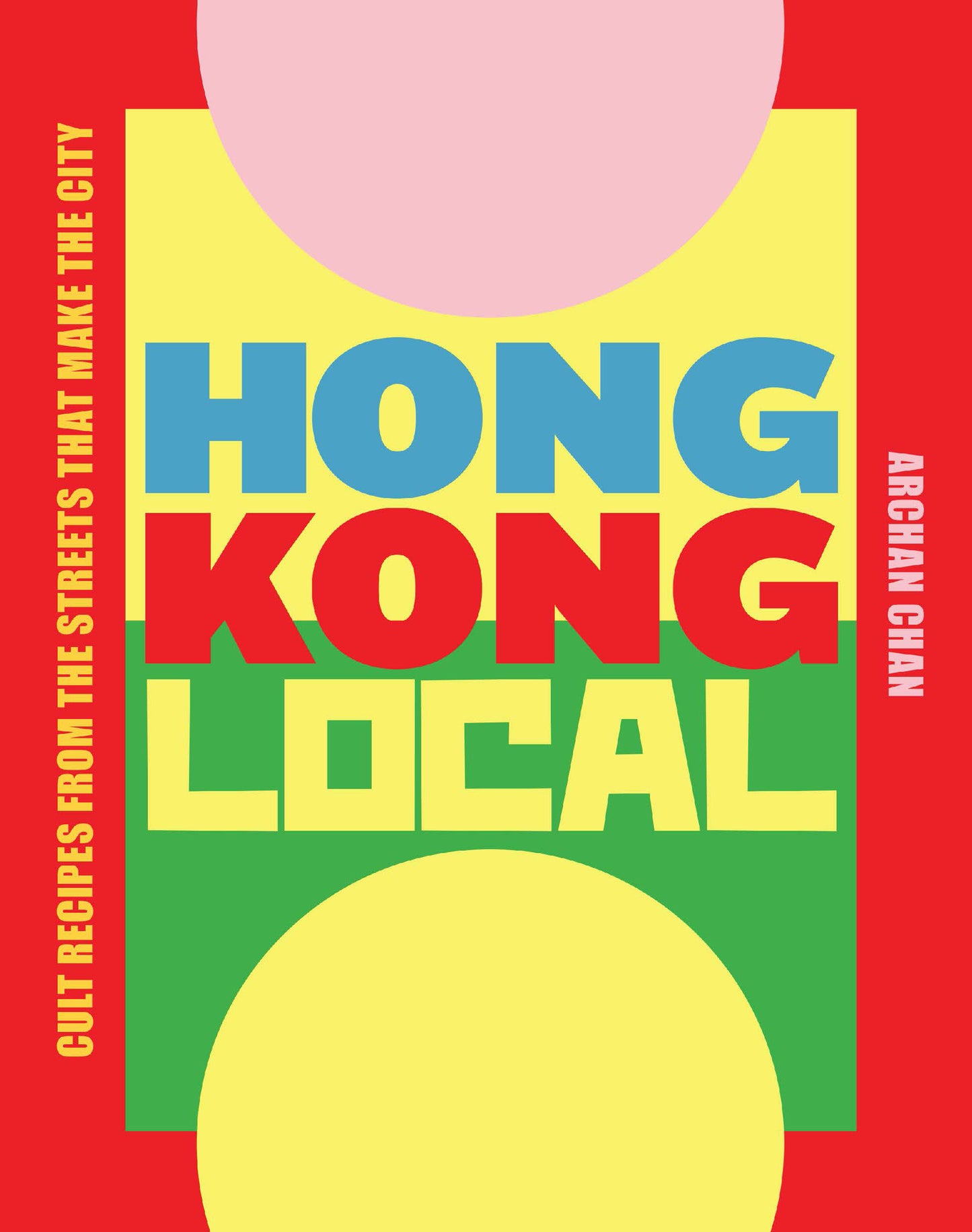Hong Kong Local - Cult Recipes From the Streets that Make the City