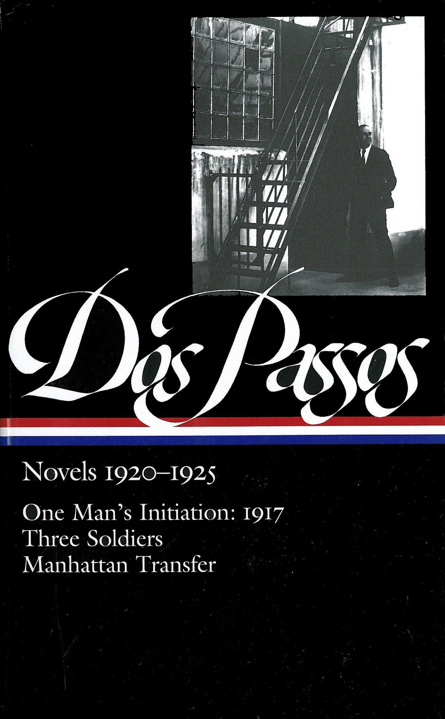 John Dos Passos: Novels 1920-1925 (LOA #142) - One Man's Initiation: 1917 / Three Soldiers / Manhattan Transfer (Library of America John Dos Passos Edition) (Book:1)