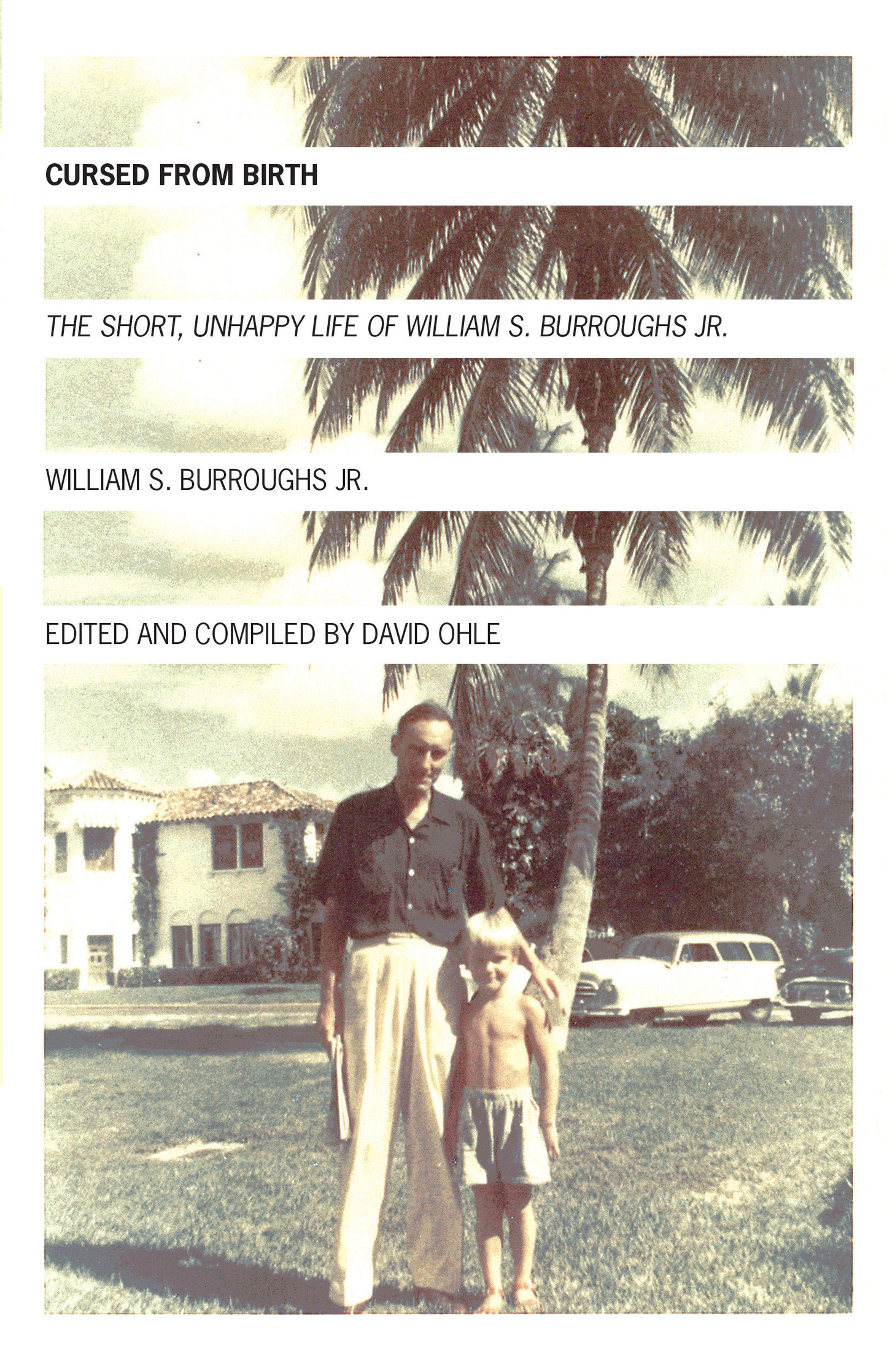 Cursed from Birth - The Short, Unhappy Life of William S. Burroughs, Jr.