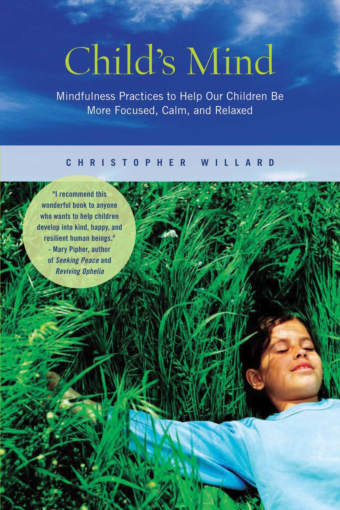 Child's Mind - Mindfulness Practices to Help Our Children Be More Focused, Calm, and Relaxed