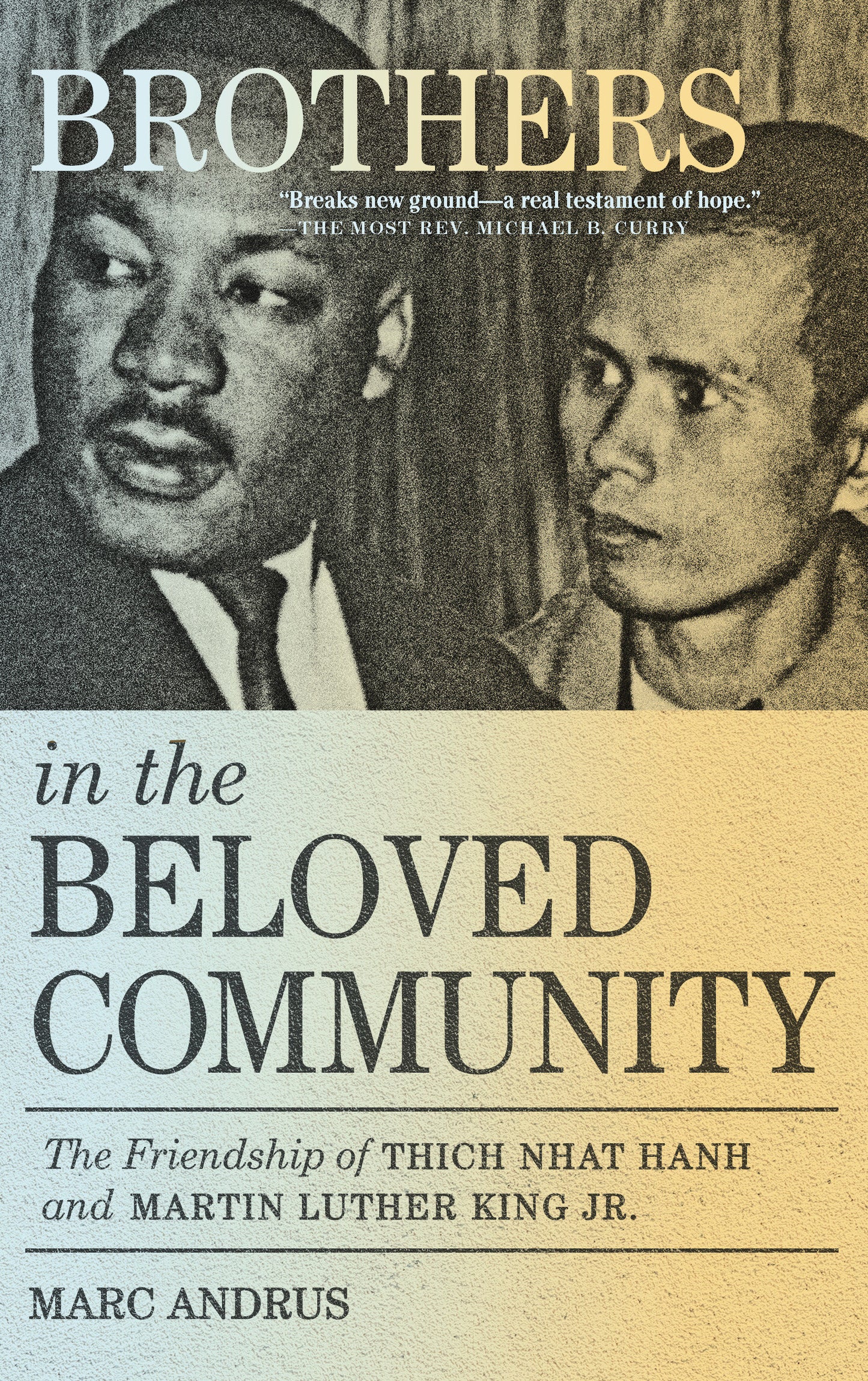 Brothers in the Beloved Community - The Friendship of Thich Nhat Hanh and Martin Luther King Jr.