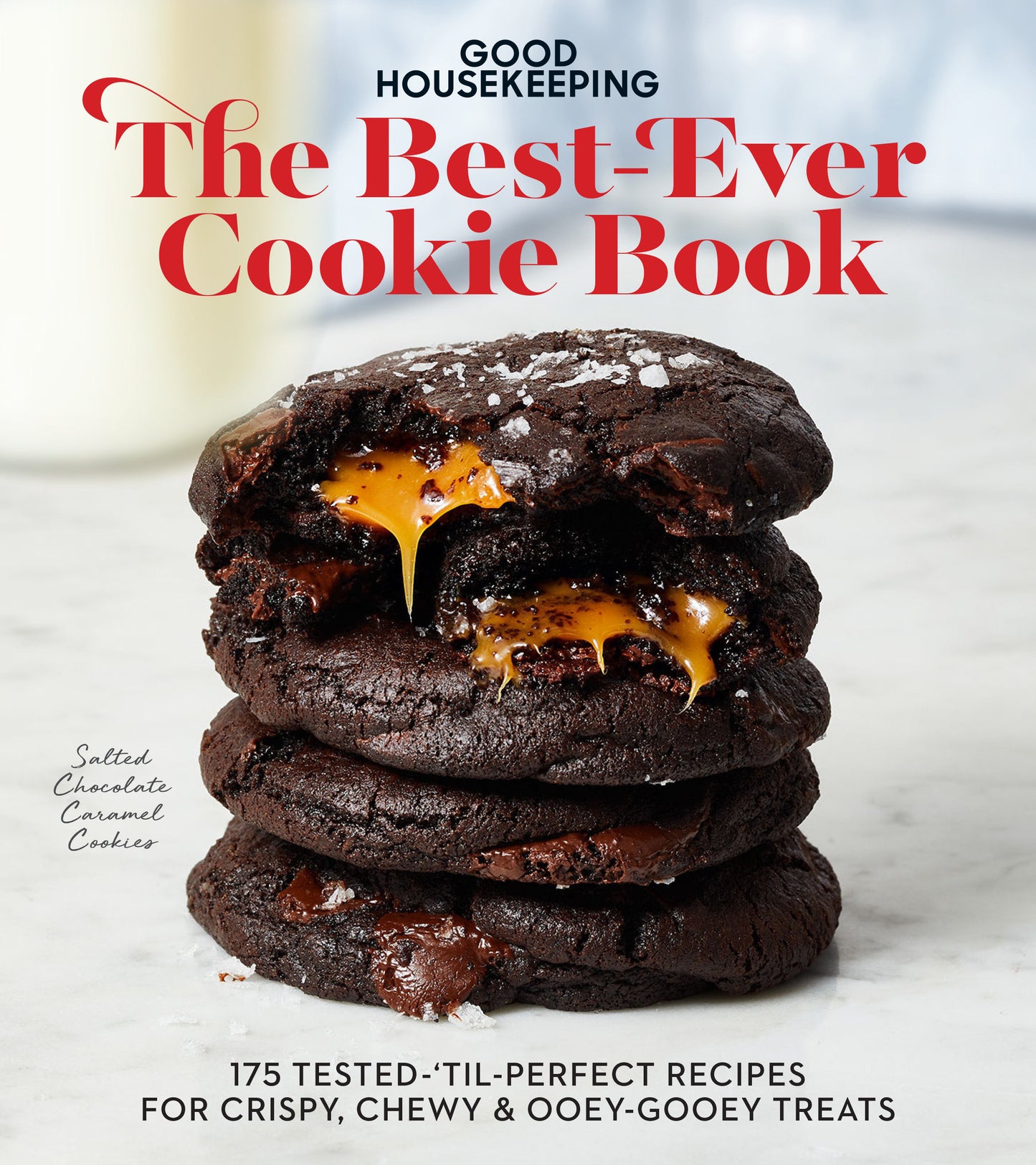 Good Housekeeping The Best-Ever Cookie Book - 175 Tested-'til-Perfect Recipes for Crispy, Chewy & Ooey-Gooey Treats
