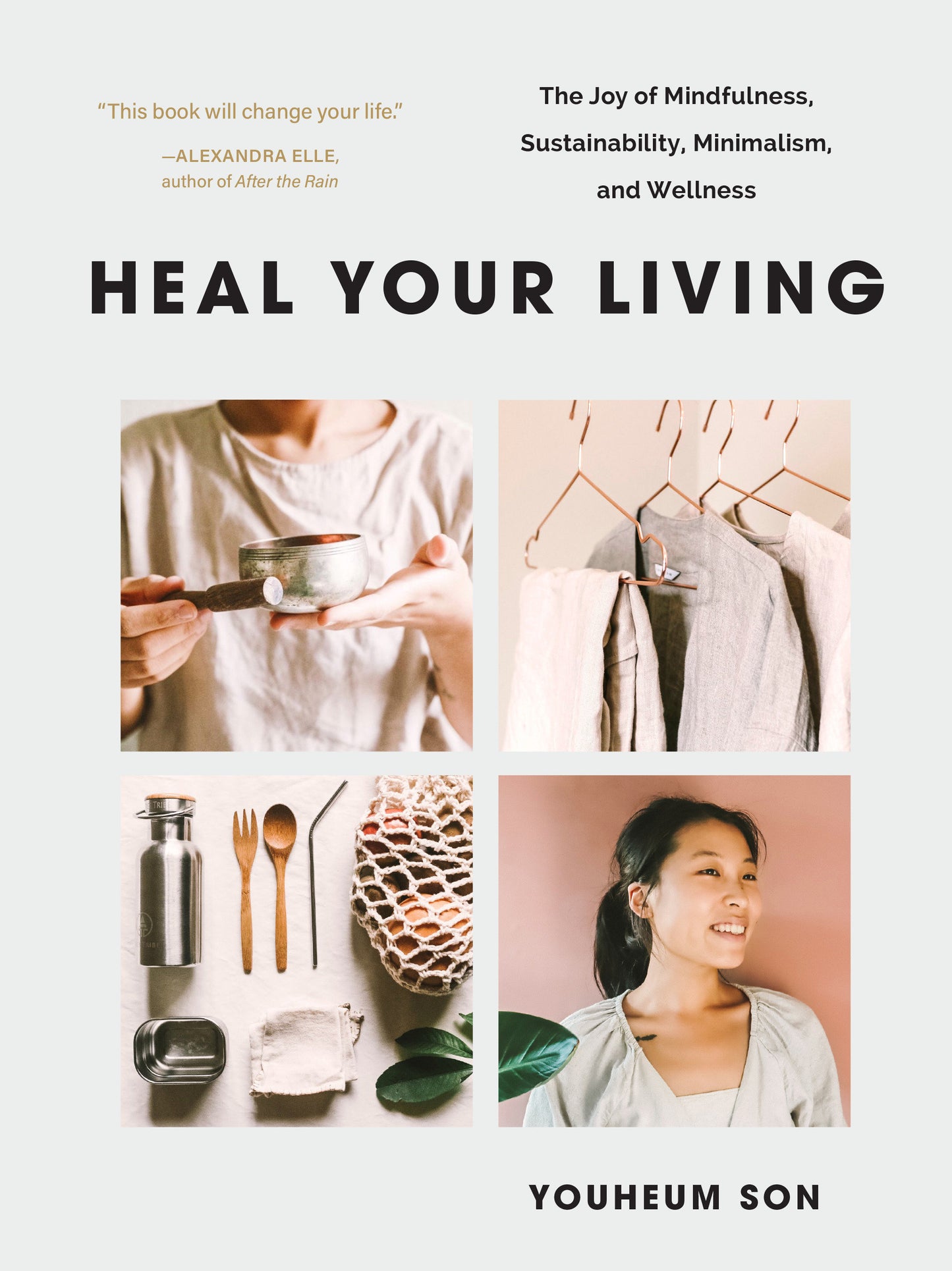 Heal Your Living - The Joy of Mindfulness, Sustainability, Minimalism, and Wellness