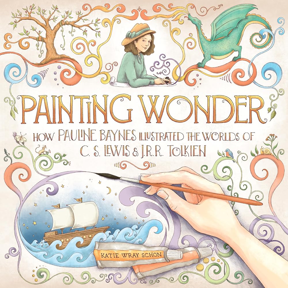 Painting Wonder: How Pauline Baynes Illustrated the Worlds of C. S. Lewis and J.R.R. Tolkien by Katie Wray Schon