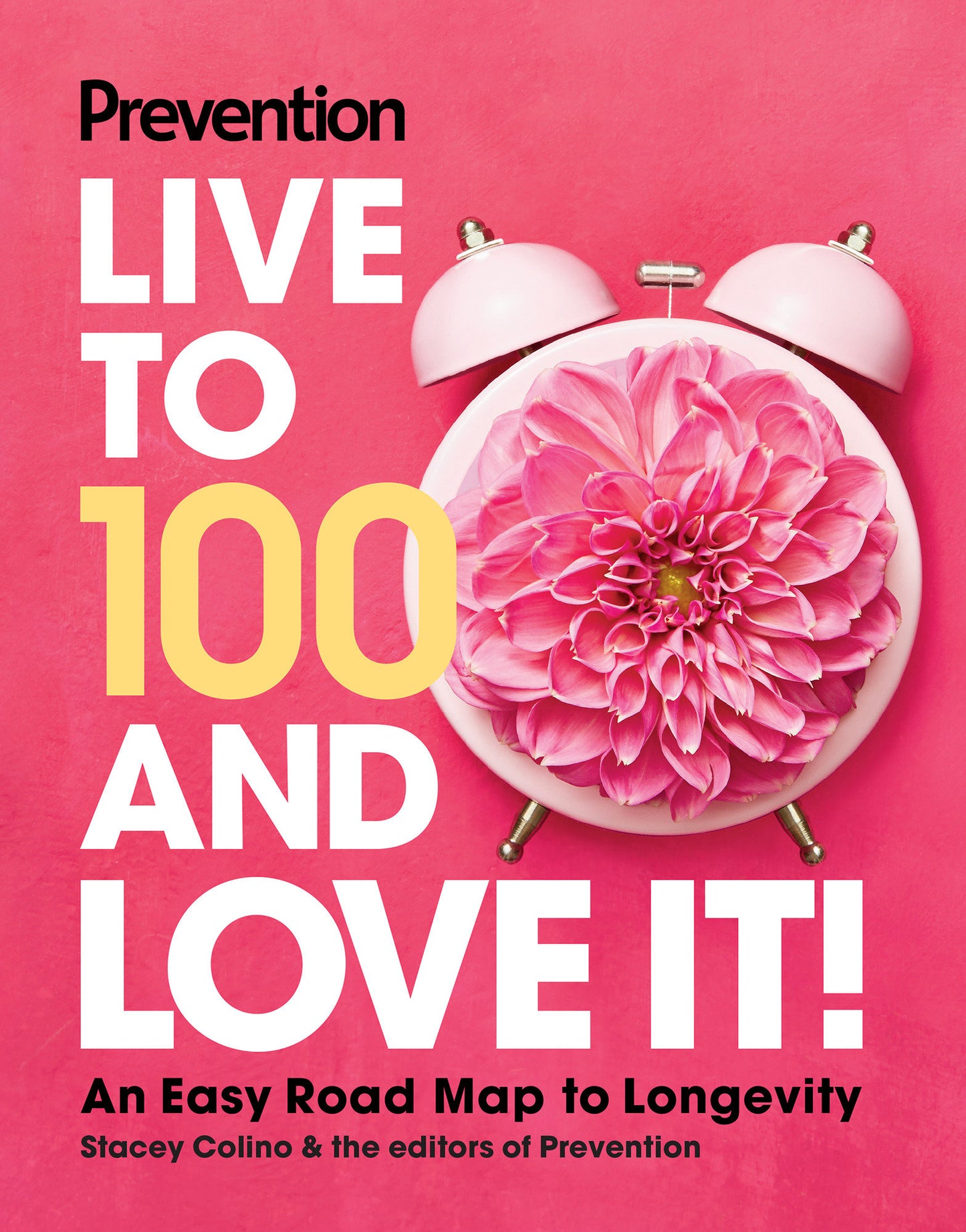 Prevention Live to 100 and Love It! - An Easy Road Map to Longevity