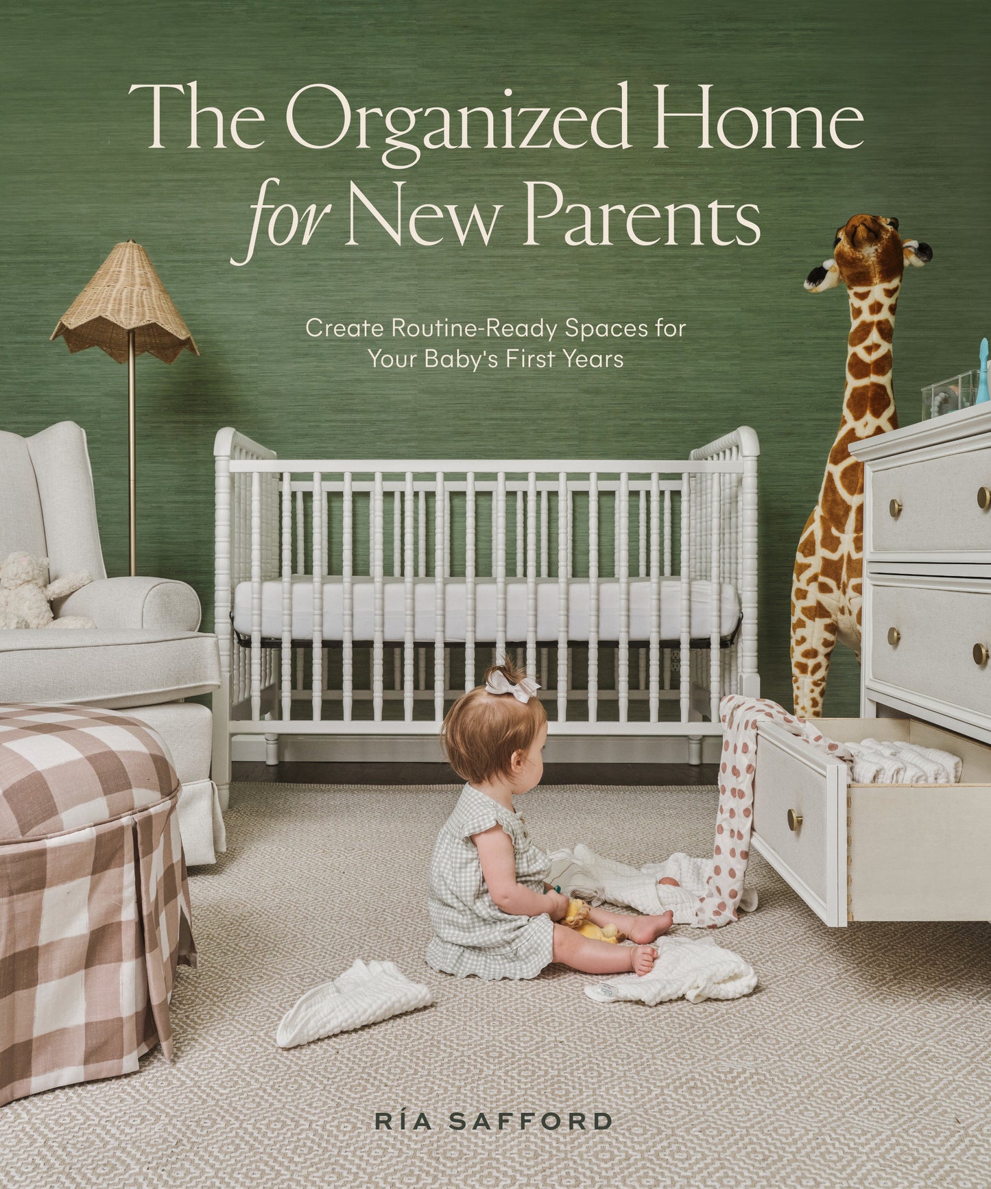The Organized Home for New Parents - Create Routine-Ready Spaces for Your Baby's First Years