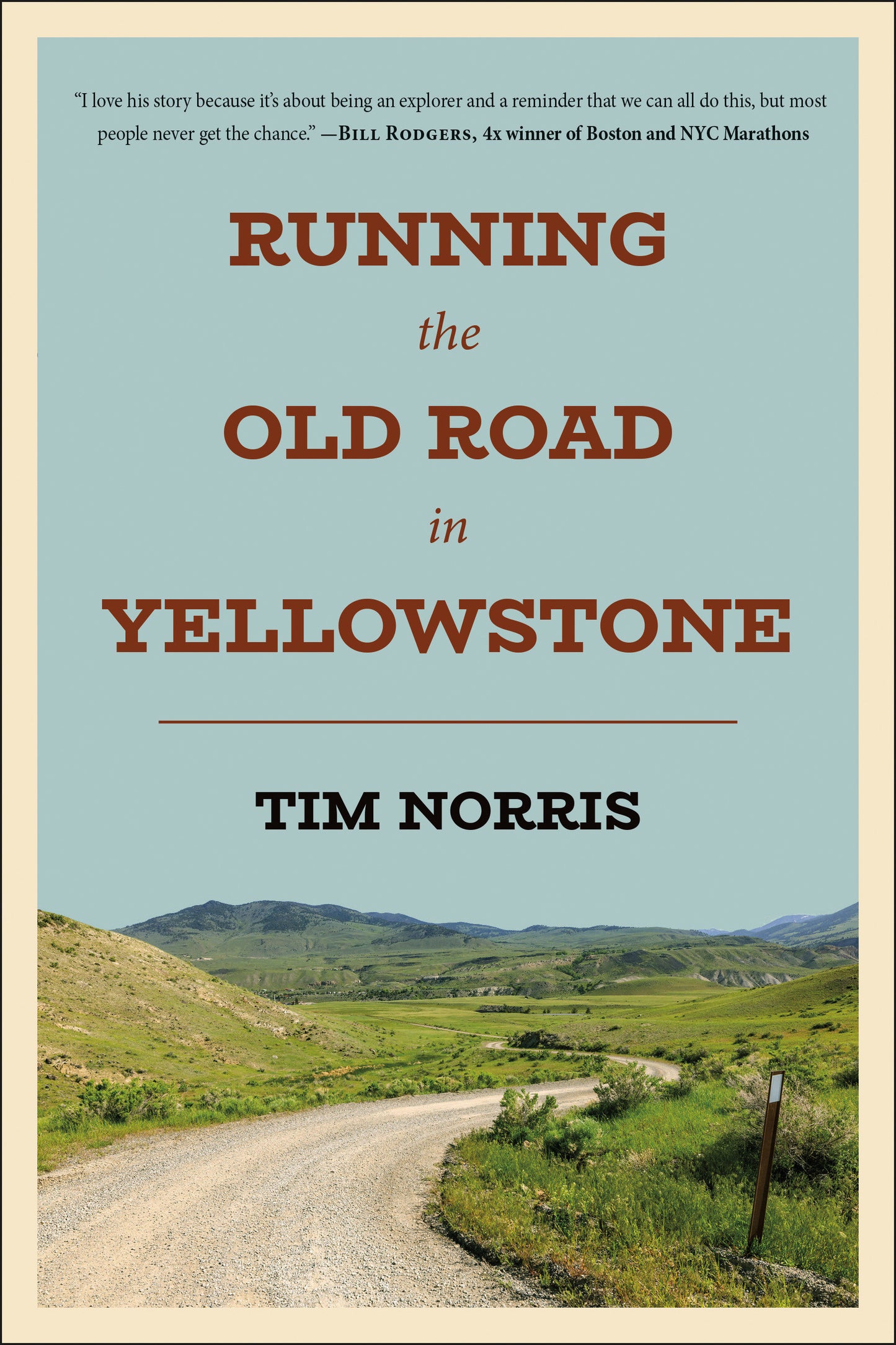 Running the Old Road in Yellowstone - One Man's Journey of Discovery and Redemption