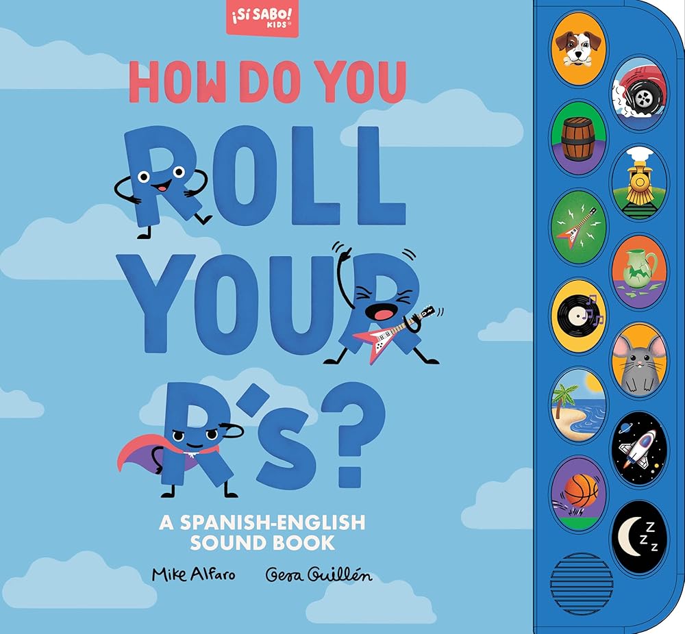 How Do You Roll Your R's?: A Spanish-English Vocabulary and Sound Book for Kids 2-5 (Si Sabo Bilingual Books for Kids) by Mike Alfaro, Gerardo Guillén, Blue Star Press